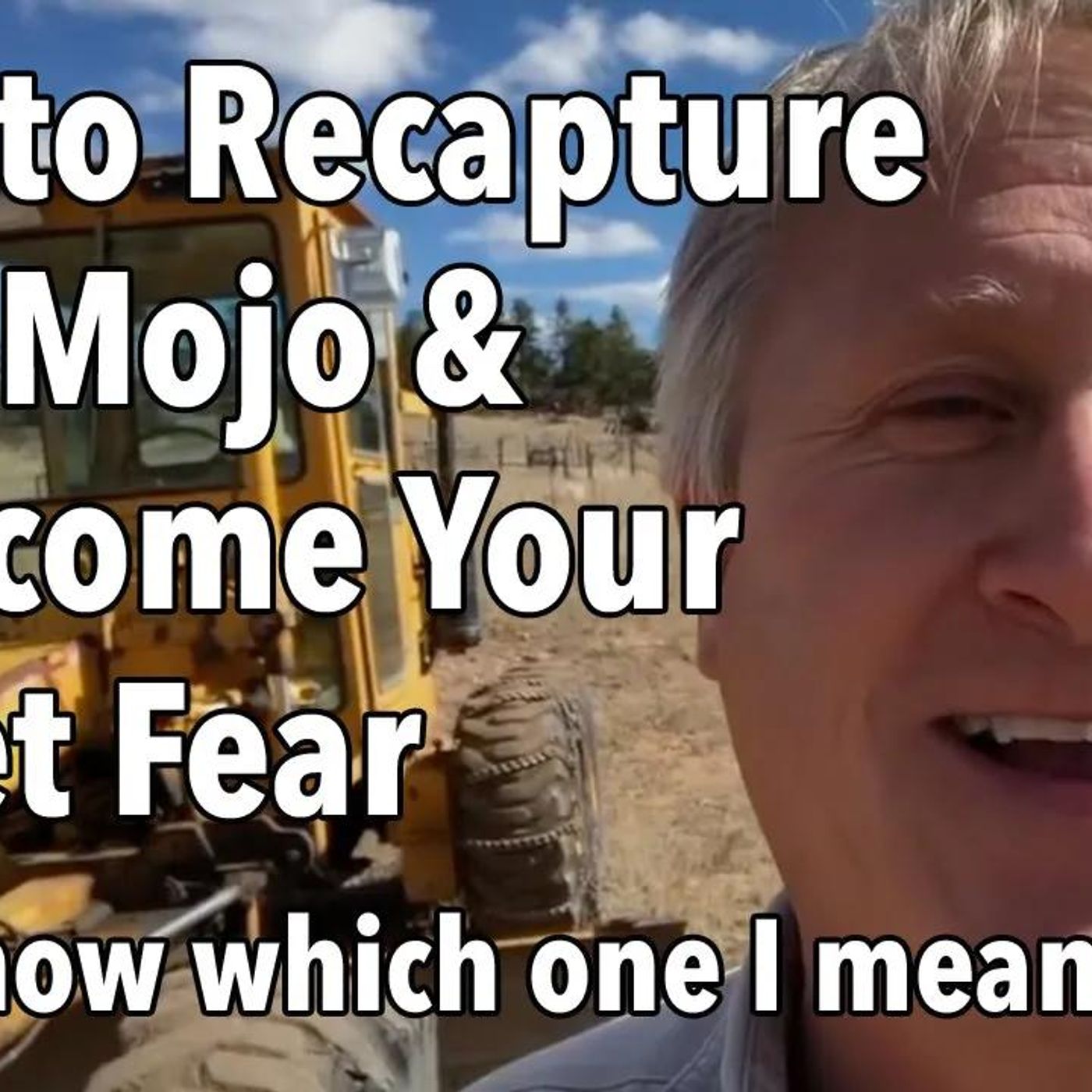 How to Recapture Your Mojo and Overcome Your Secret Fear (you know which one I mean)