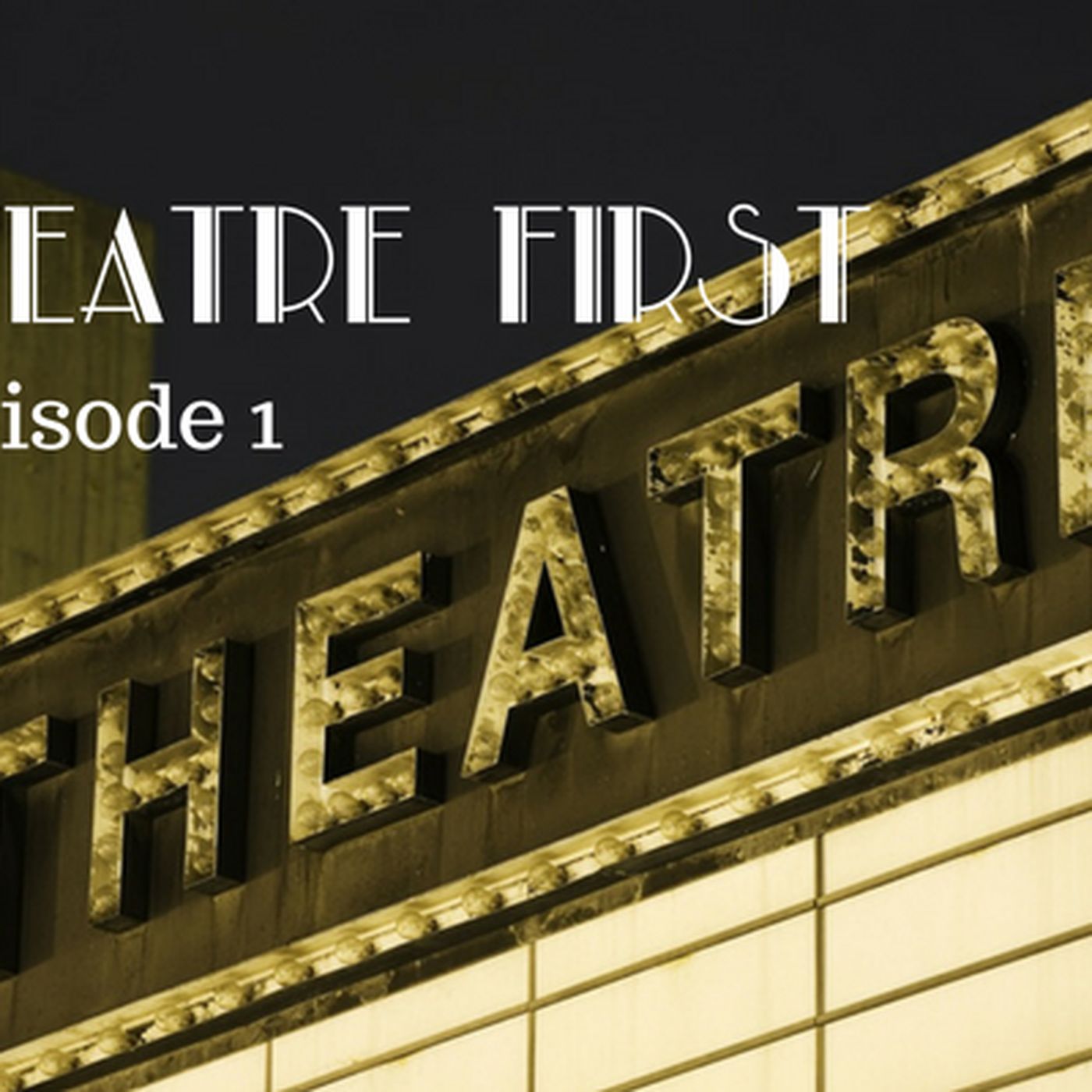 1: Theatre First with Alex First & Chris Coleman Episode 1 - A theatre special episode artwork