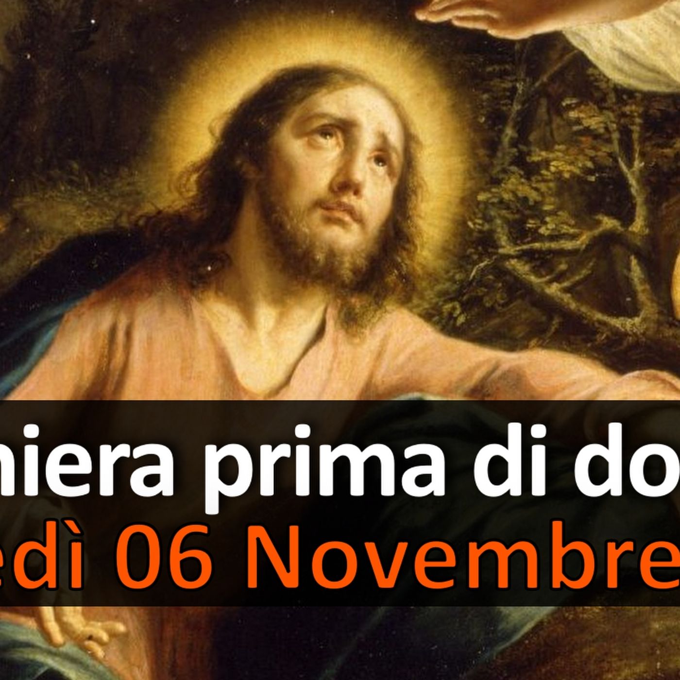 Preghiera prima di dormire GIOVEDI 06 NOVEMBRE 2025 ❤️ Compieta Giovedì XXXI Settimana T.O. Preghiera prima di dormire GIOVEDI 06 NOVEMBRE 2025 ❤️ Compieta Giovedì XXXI Settimana T.O.