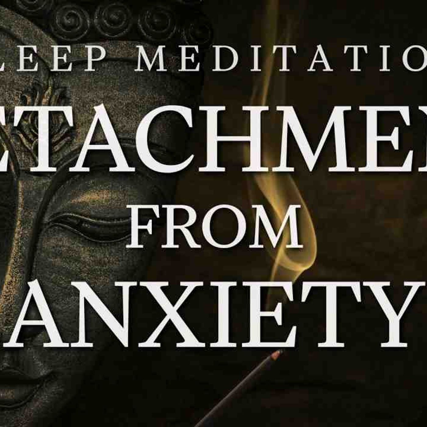 Guided Sleep Meditation for Detachment from Anxiety  Overthinking_ Adrenal Fatigue_ OCD_ Depression episode artwork