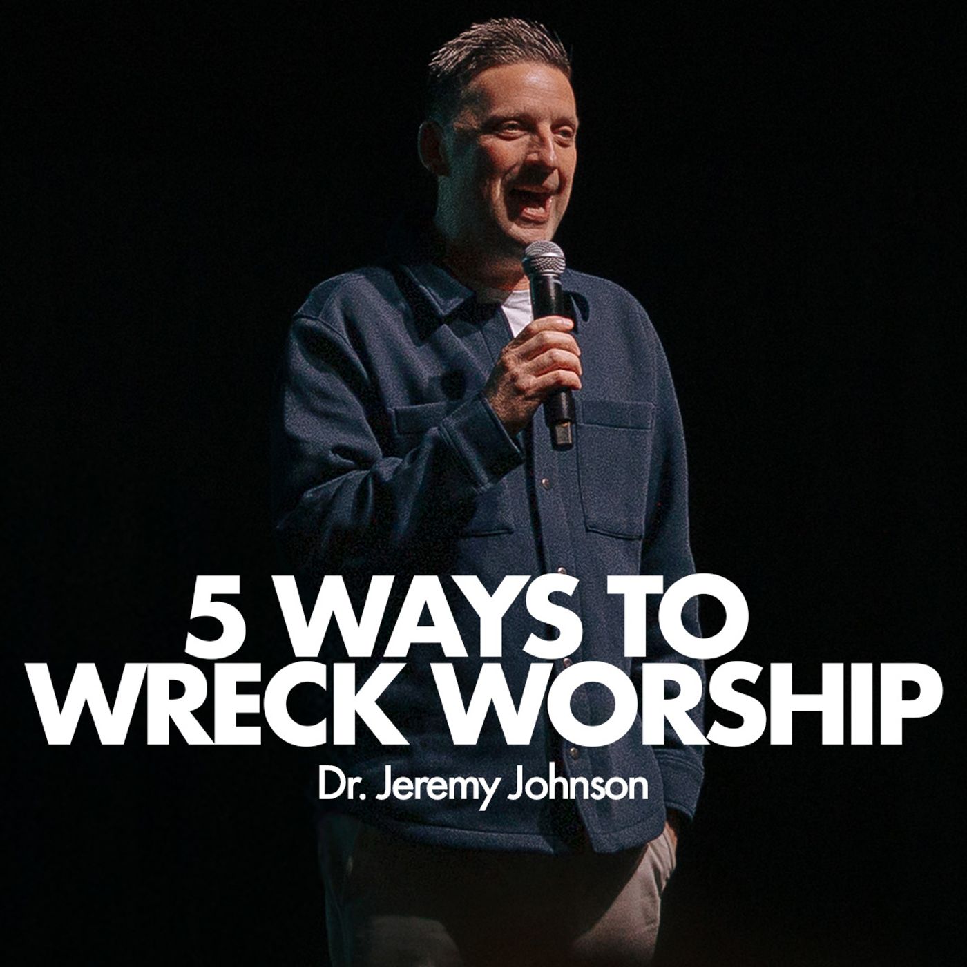 5 Ways To Wreck Worship | Dr. Jeremy Johnson episode artwork