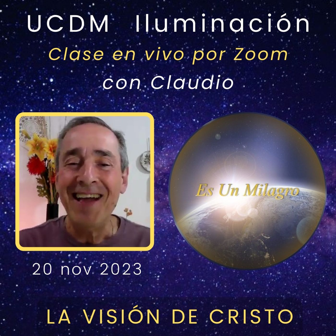 UN CURSO DE MILAGROS - La visión de Cristo - Claudio - 20 nov 2023