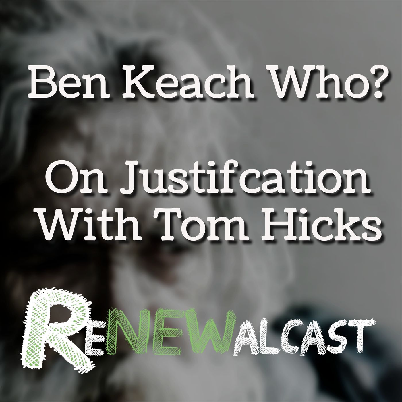 Ben Keach Who? On Justification with Tom Hicks