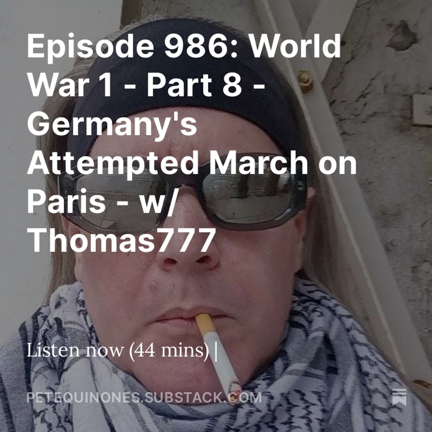 Episode 986: World War 1 - Part 8 - Germany's Attempted March on Paris - w/ Thomas777