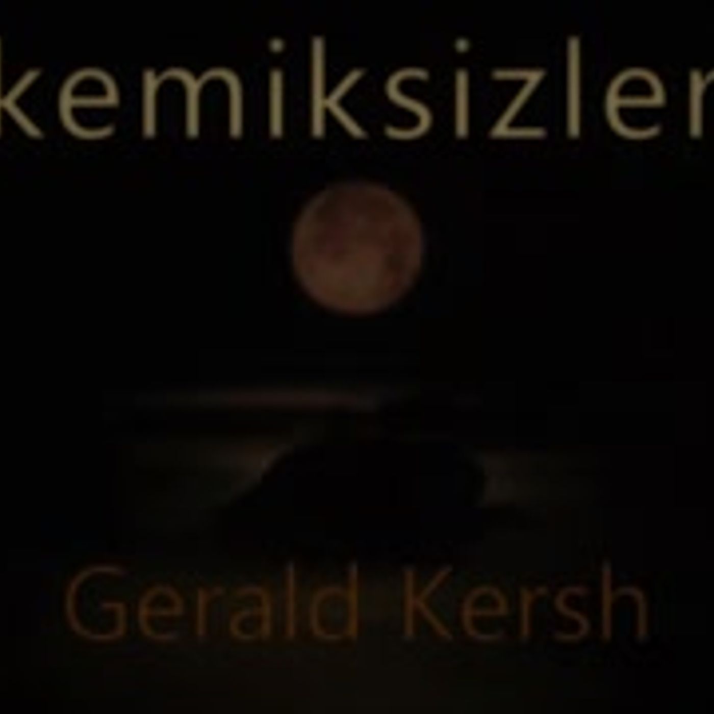 Kemiksizler  Gerald Kersh sesli öykü