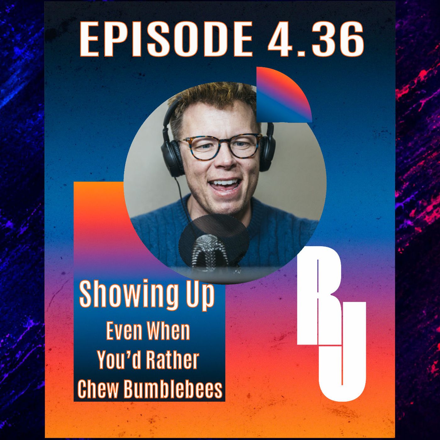 Showing Up — Even When You’d Rather Chew Bumblebees