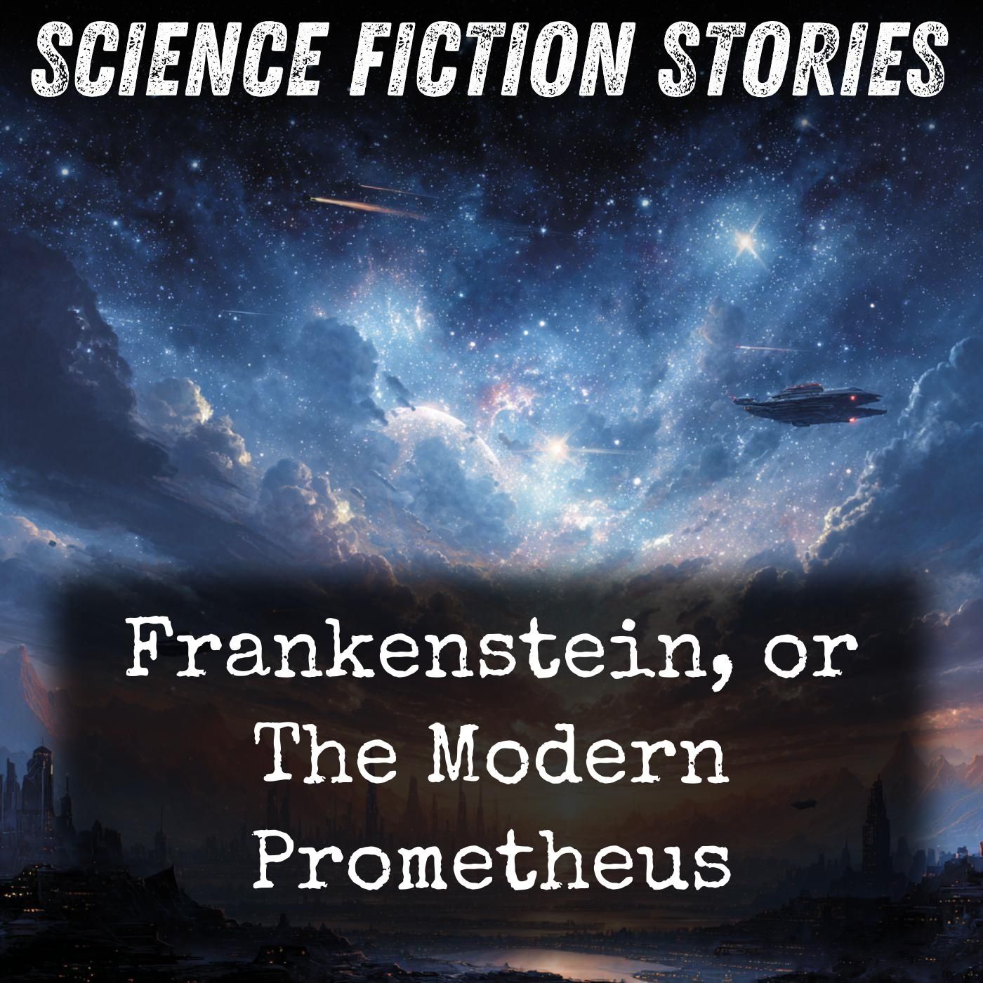 Frankenstein, or The Modern Prometheus