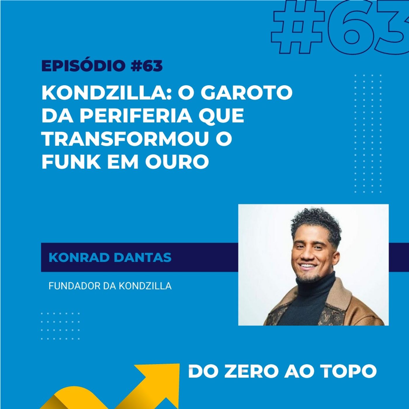 #63 - KondZilla: o garoto da periferia que transformou o funk em ouro