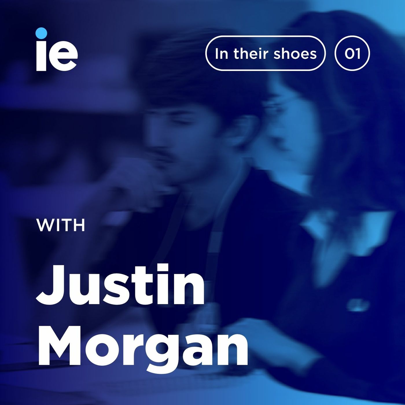 Ie University: In Their Shoes - Justin Morgan