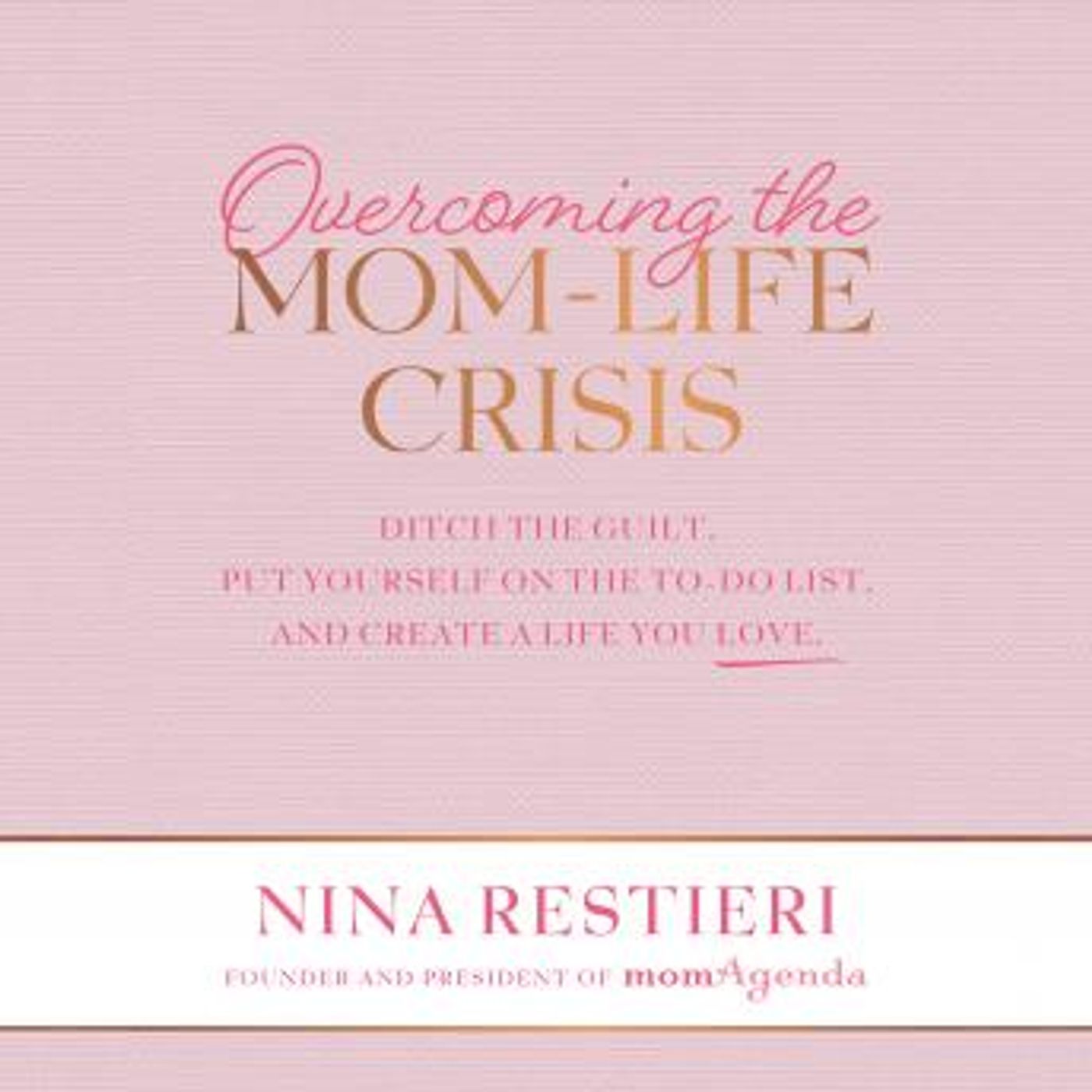 Overcoming the Mom-Life Crisis: Ditch the Guilt, Put Yourself on the To-Do List, and Create a Life You Love by Nina Restieri episode artwork