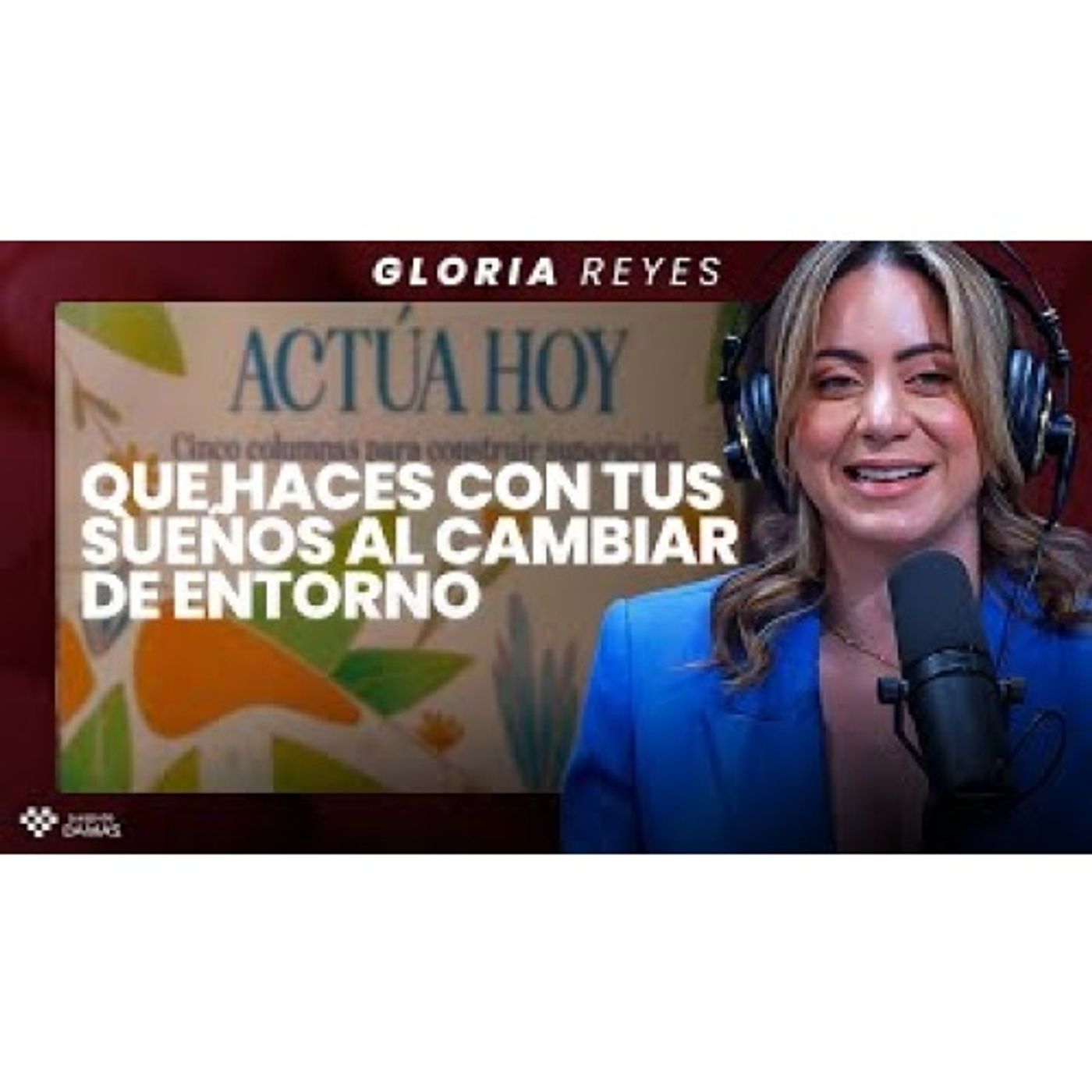 Resiliencia que hay que tener cuando se cambia de entorno ejemplo cuando se emigra _ Gloria Reyes episode artwork