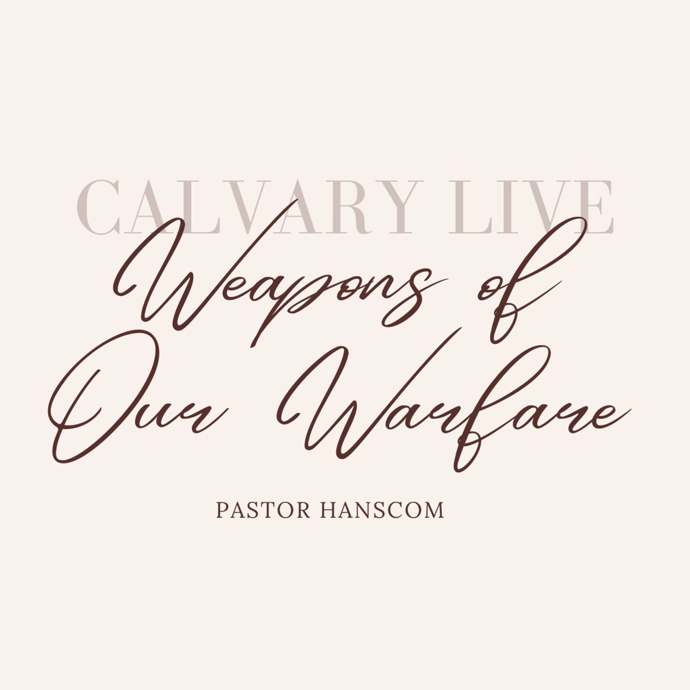 Pastor Hanscom: Weapons of Our Warfare. Wed Feb 9, 2022.