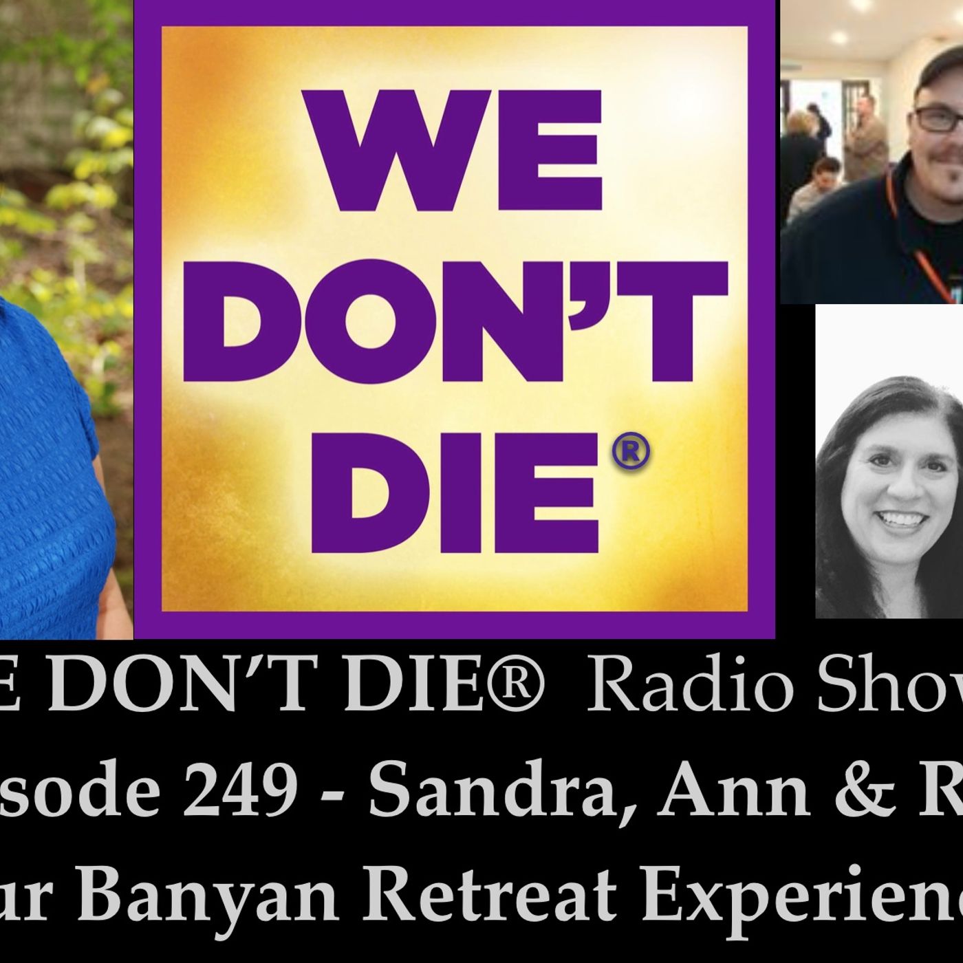 249 - Ann, Rob & Sandra's Trip to Banyan Retreat Witnessing Mental, Trance & Physical Mediumship episode artwork