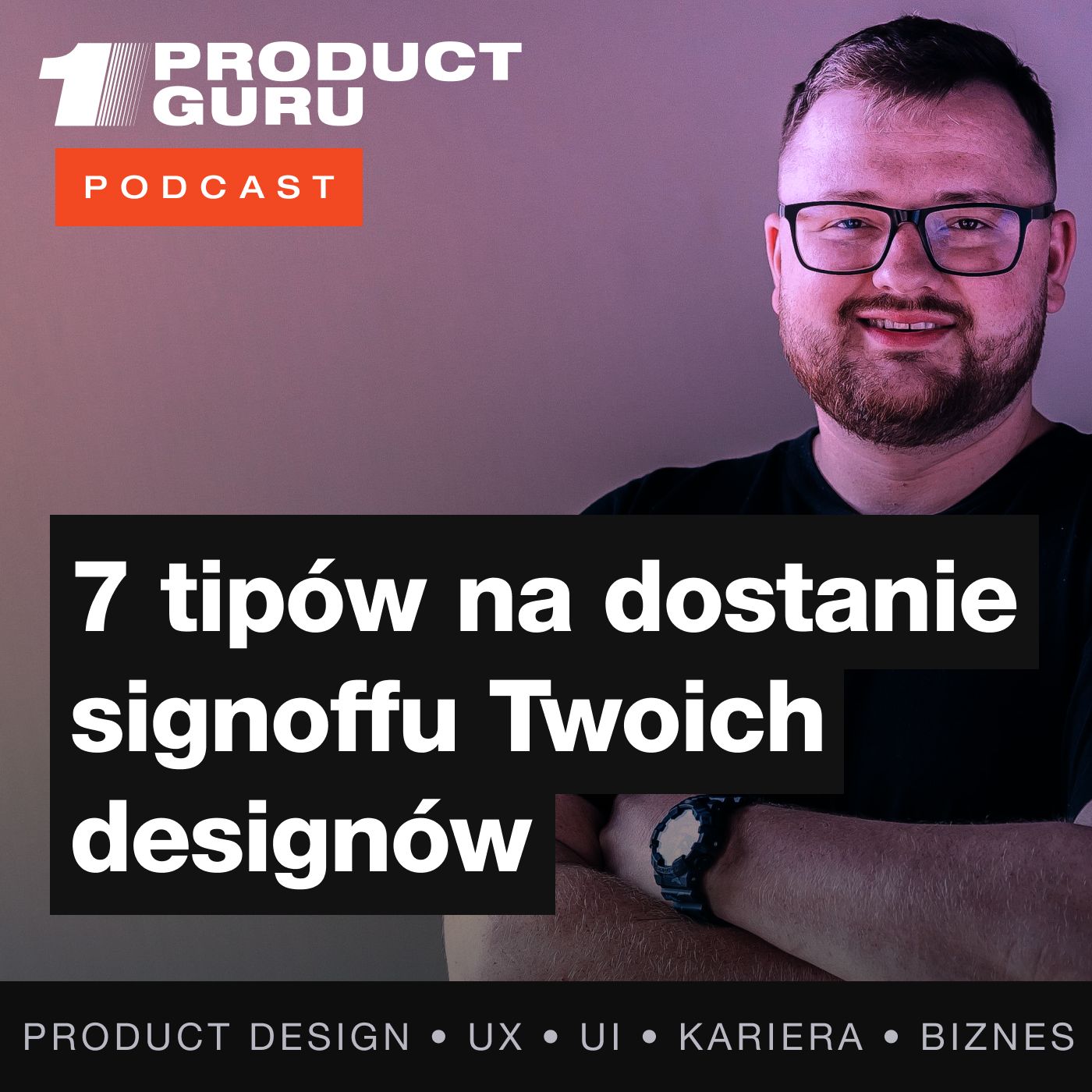 #05 - Jak dostać approval dla Twoich propozycji? 7 rozbudowanych tipów na dostanie sign-offu episode artwork