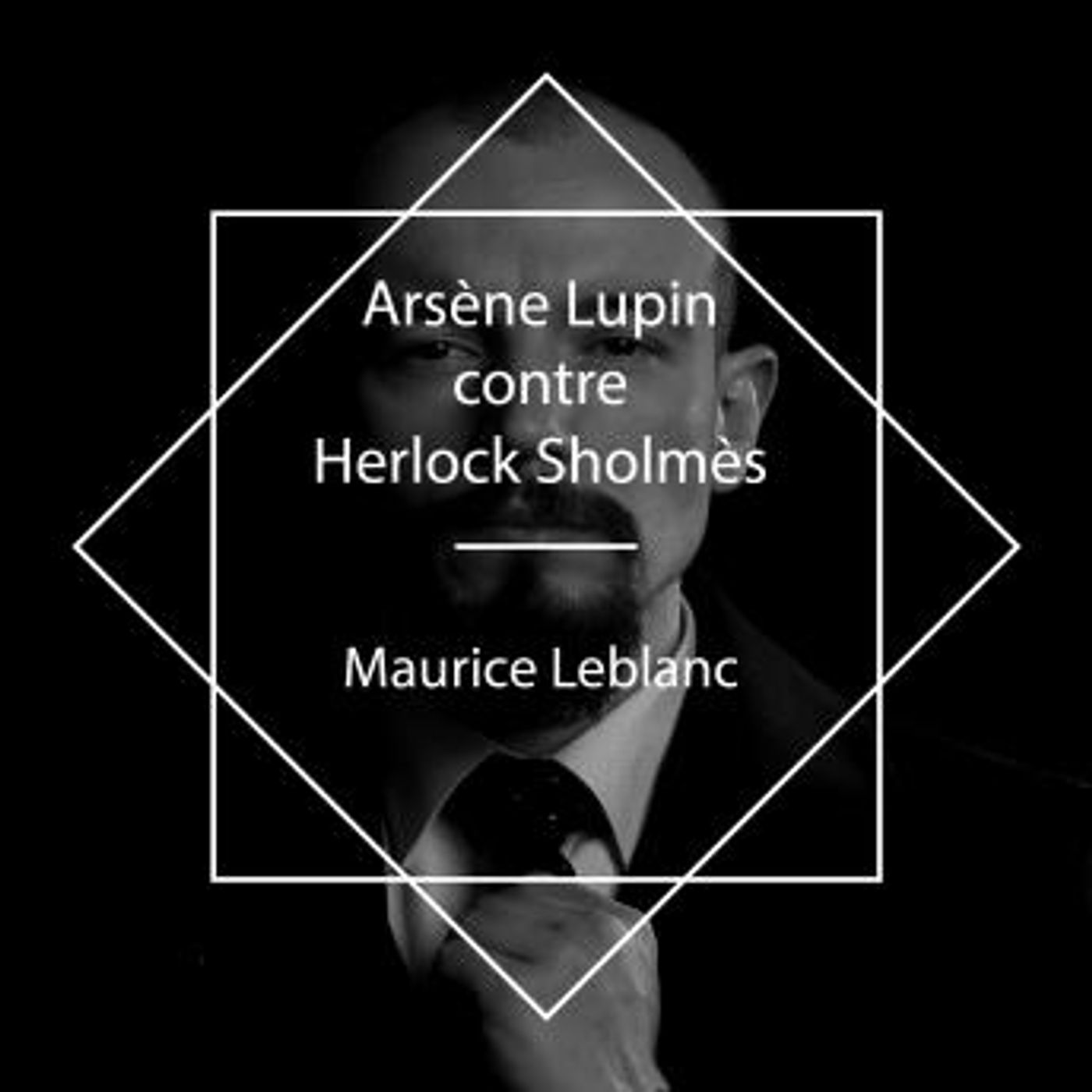 [French] - Arsène Lupin contre Herlock Sholmès by Maurice Leblanc episode artwork