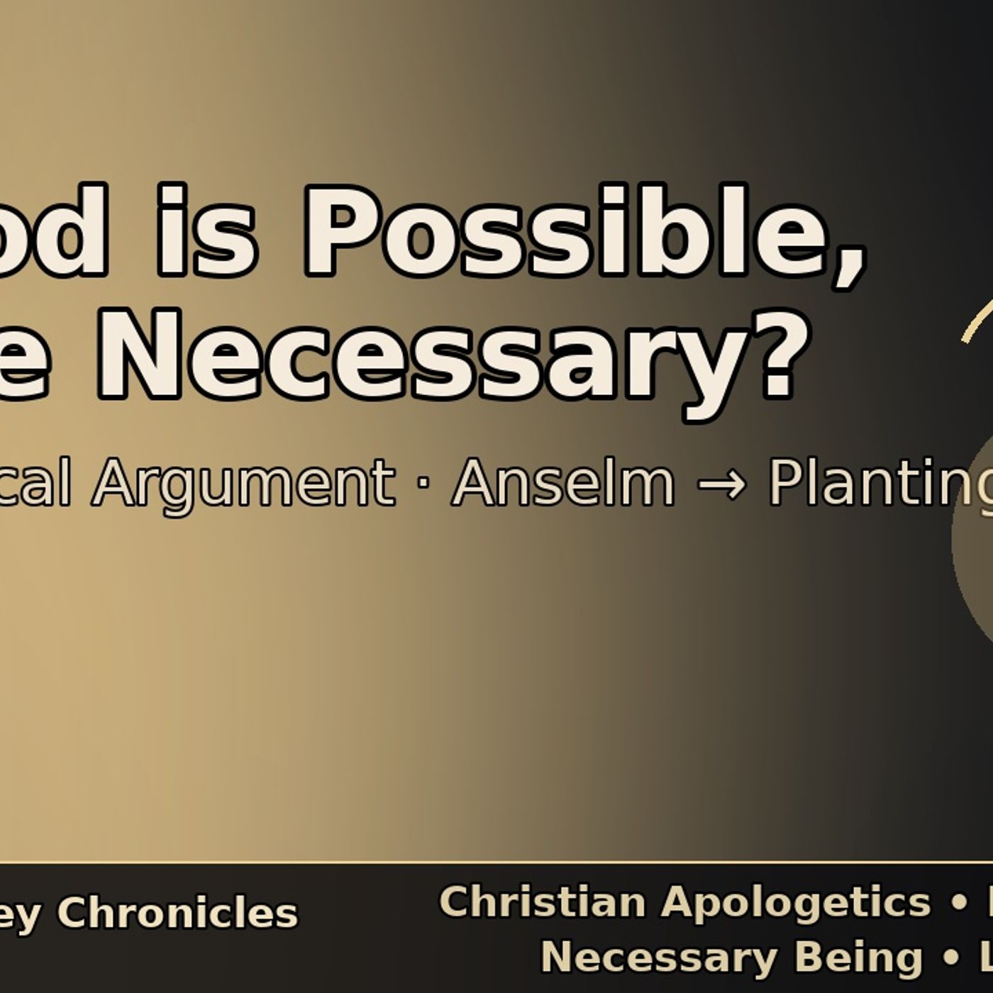 If God Is Possible, Is He Necessary The Ontological Argument Christian Apologetics