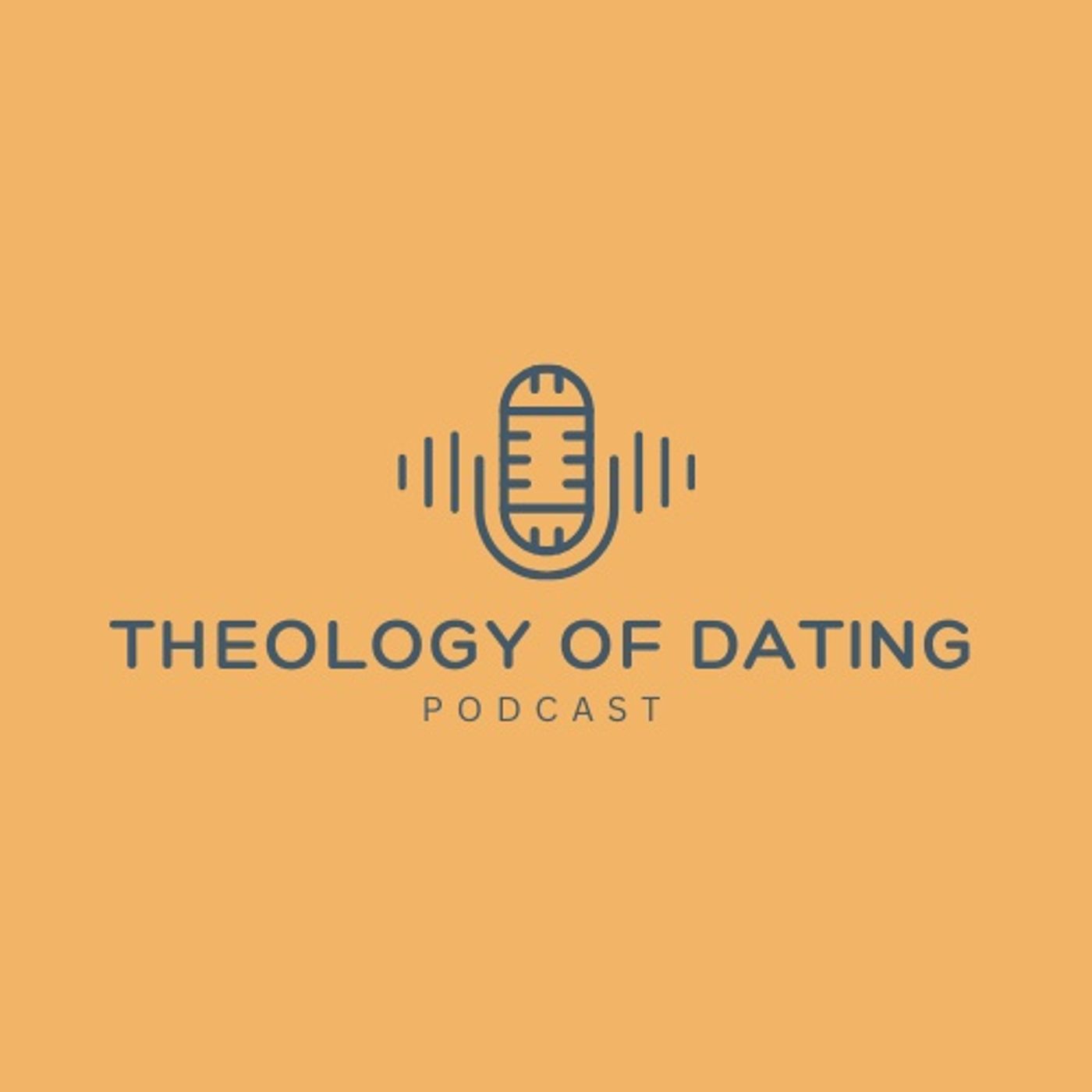 Theology of Dating Podcast podcast artwork