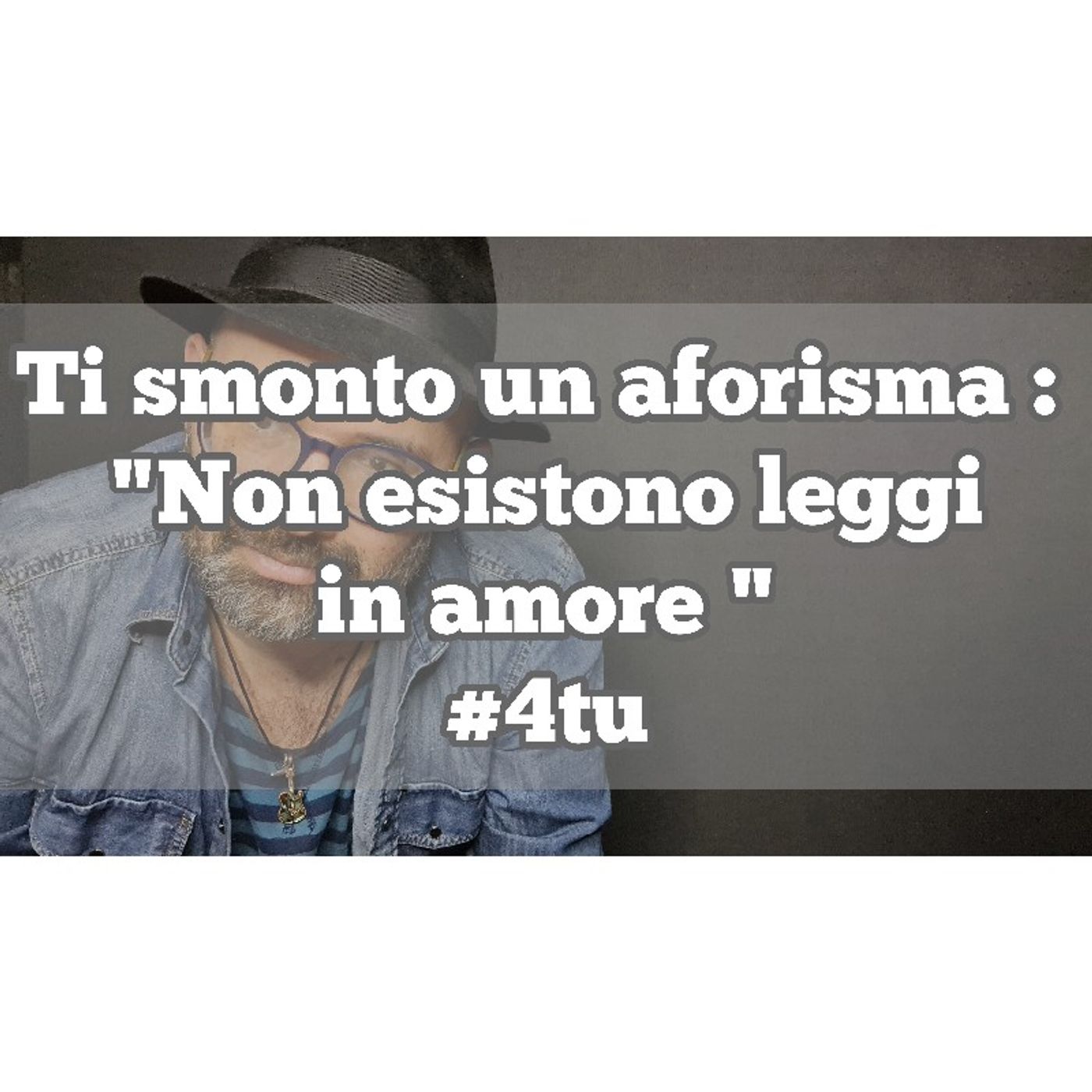 Episodio 1304 - Ti smonto un  aforisma : "Non esistono leggi in amore" 4tu episode artwork