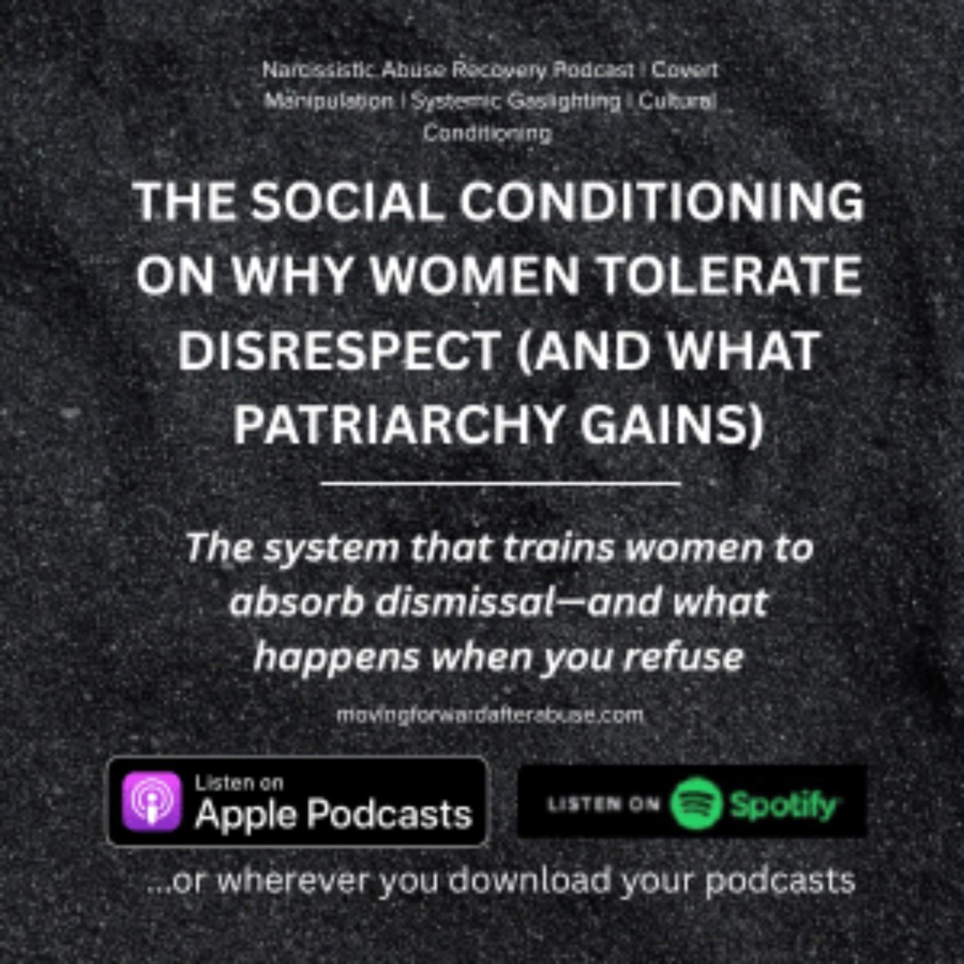 The Social Conditioning on Why Women Tolerate Disrespect (And What Patriarchy Gains)