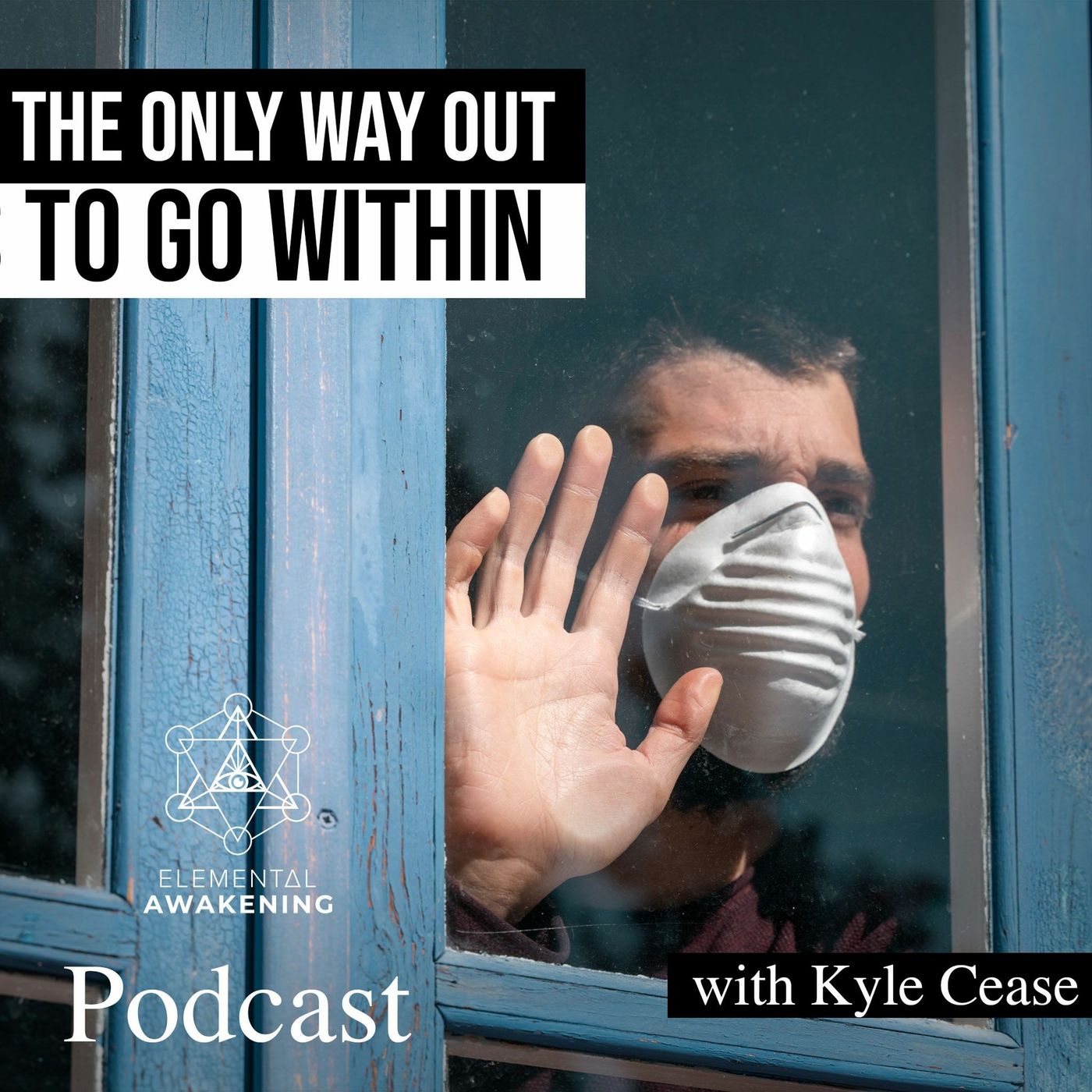The Only Way Out Of These Challenging Times Is To Go Within with Kyle Cease episode artwork