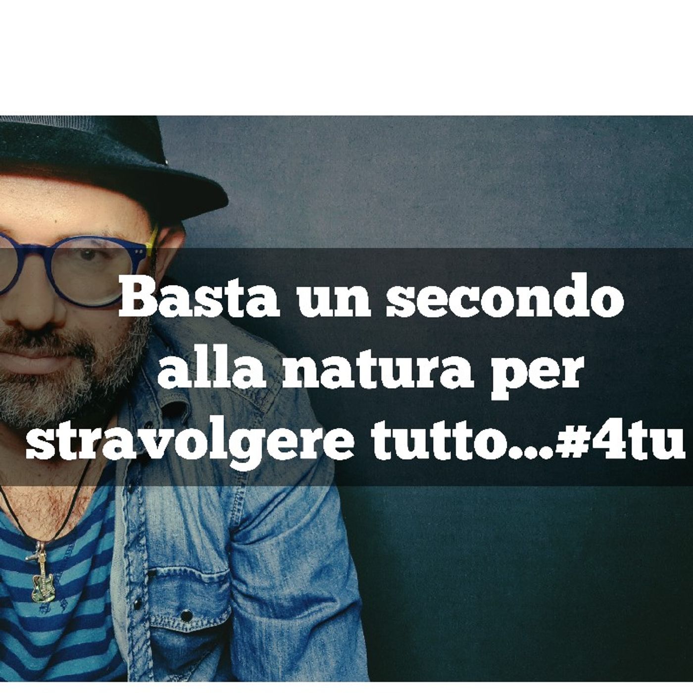 Episodio 938 - Basta un secondo alla natura per stravolgere tutto...#4tu episode artwork