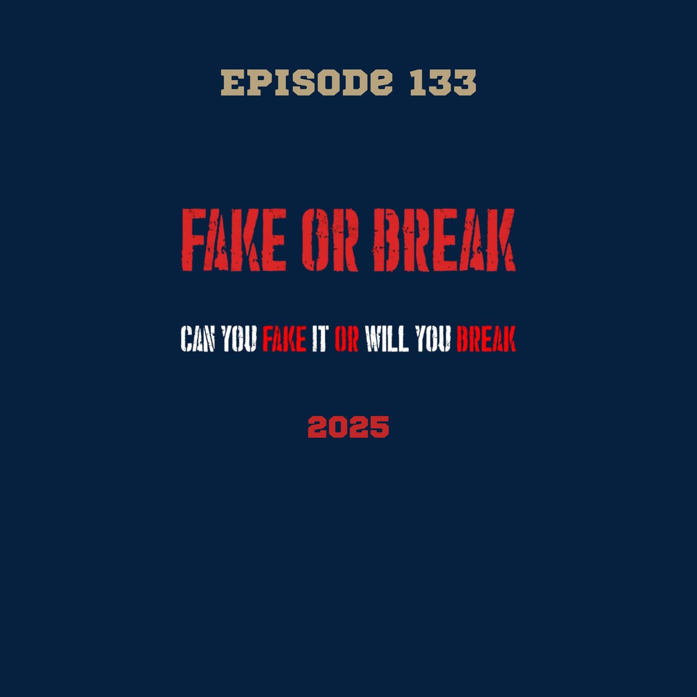 133. Fake or Break 2025: Can you Fake it or will you break? episode artwork