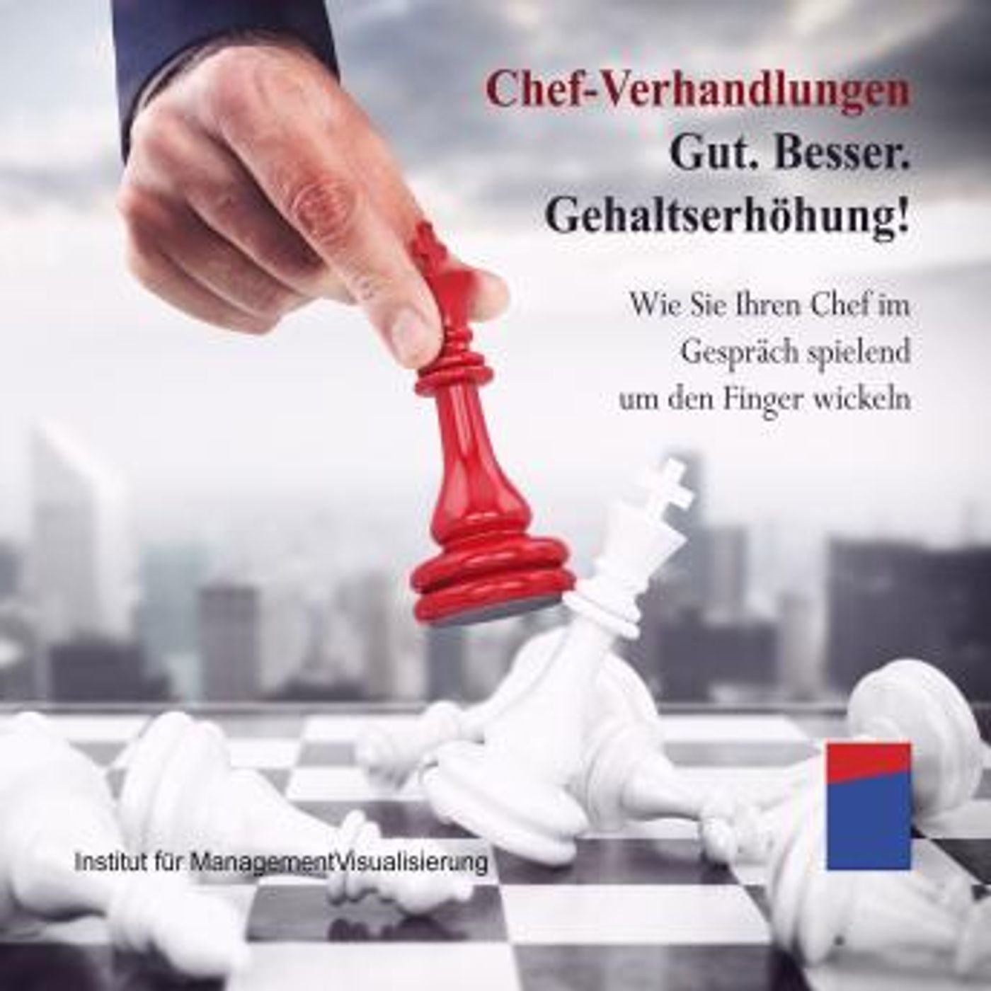 [German] - Chef-Verhandlungen: Gut. Besser. Gehaltserhöhung!: Wie Sie Ihren Chef im Gespräch spielend um den Finger wickeln by Alexander Hec episode artwork
