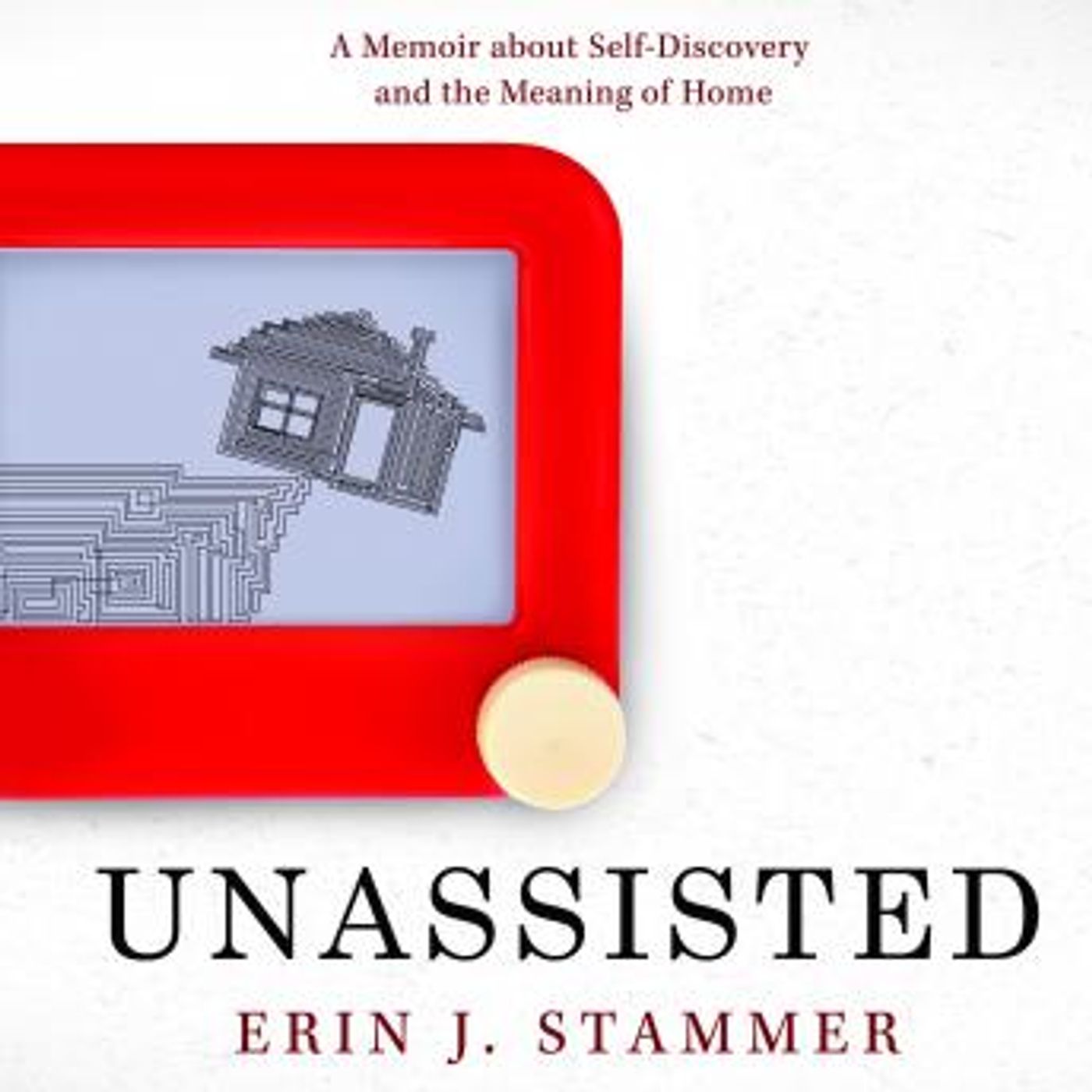 Unassisted: A Memoir about Self-Discovery and the Meaning of Home by Erin J. Stammer episode artwork