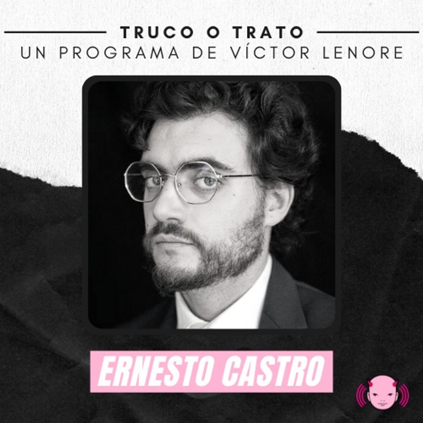 Truco o trato con Víctor Lenore #4: Ernesto Castro Córdoba