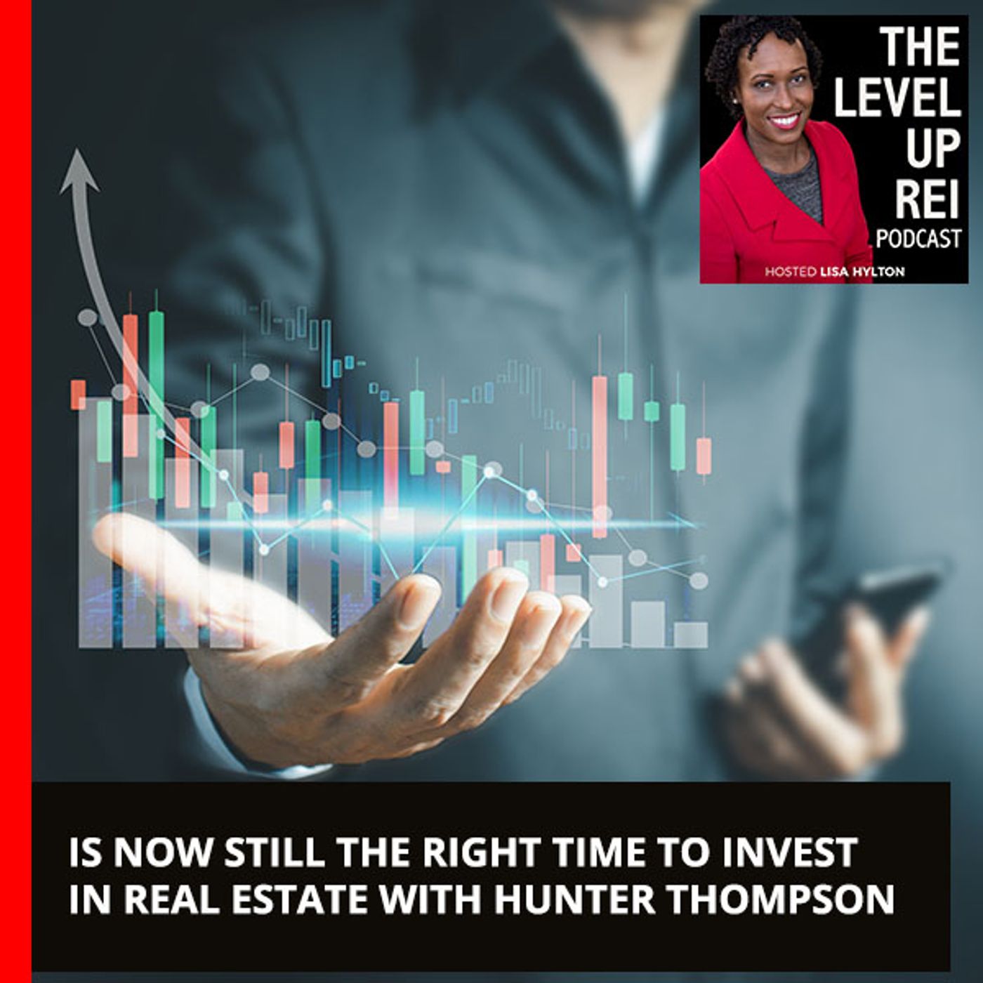 122 Is Now Still The Right Time To Invest In Real Estate With Hunter Thompson episode artwork