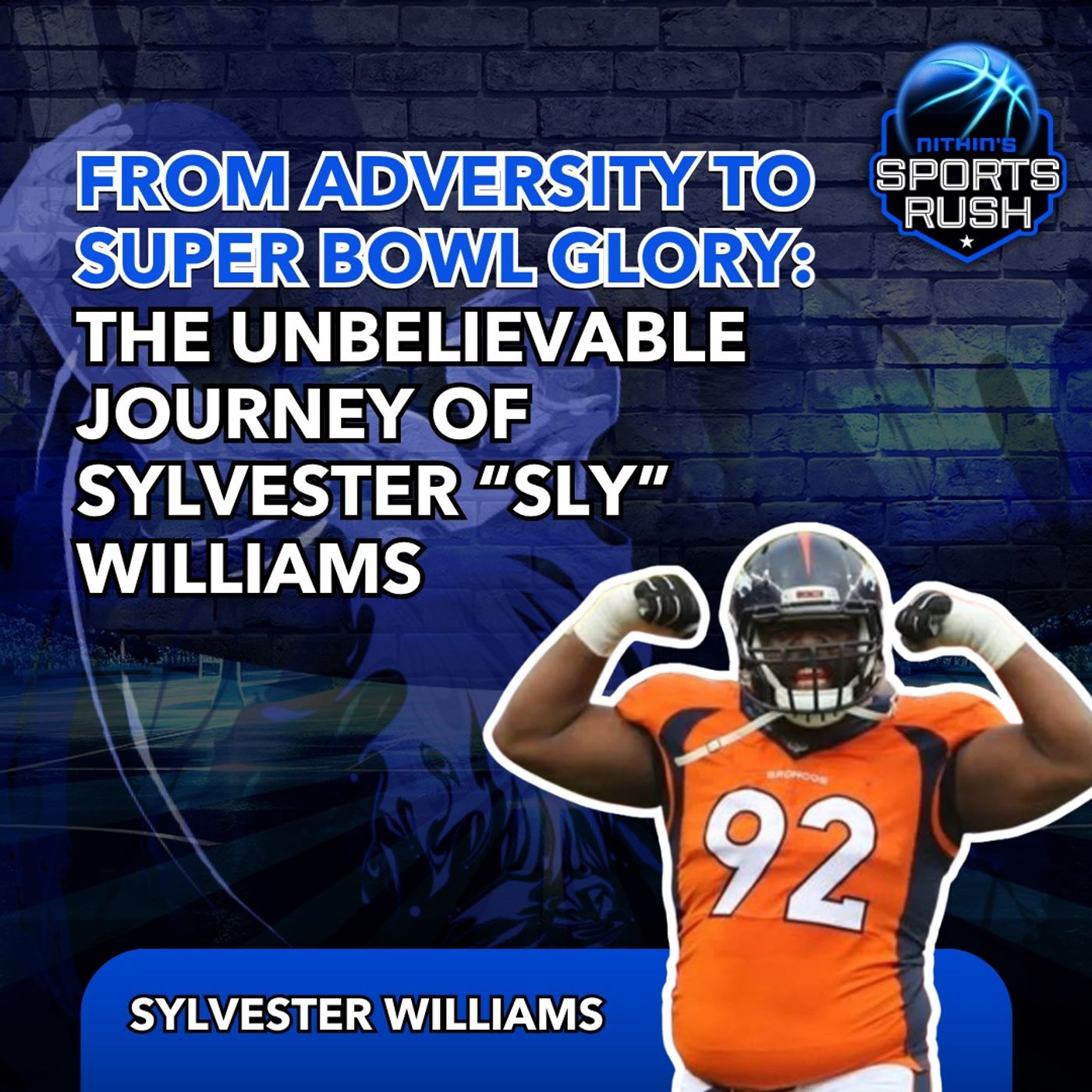 From Adversity to Super Bowl Glory: The Unbelievable Journey of Sylvester “Sly” Williams episode artwork