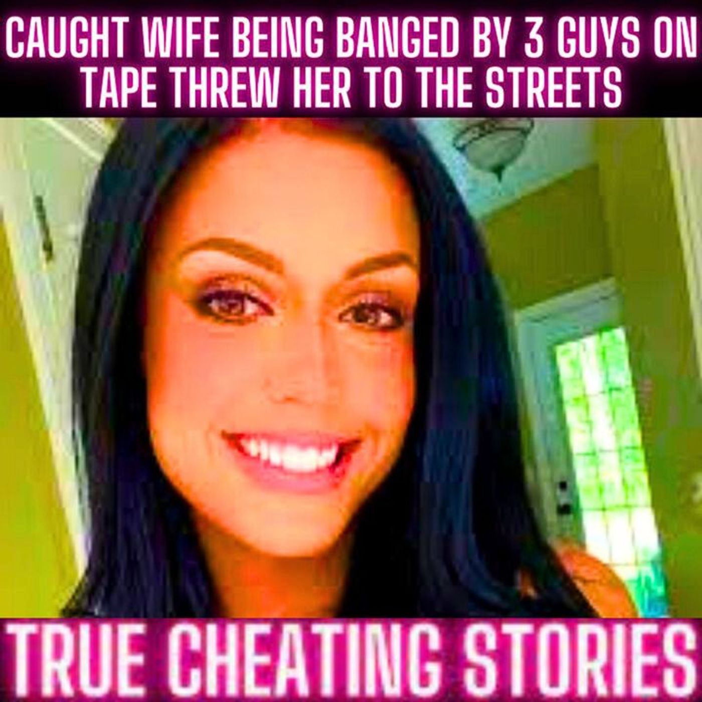 Caught Wife Being Banged By 3 Guys ON TAPE Threw Her To The Streets episode artwork
