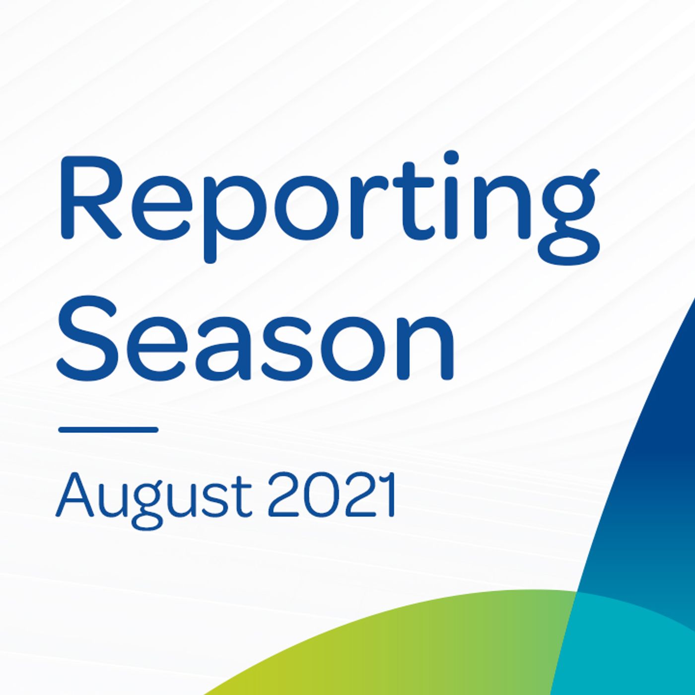 Reporting Season August 2021