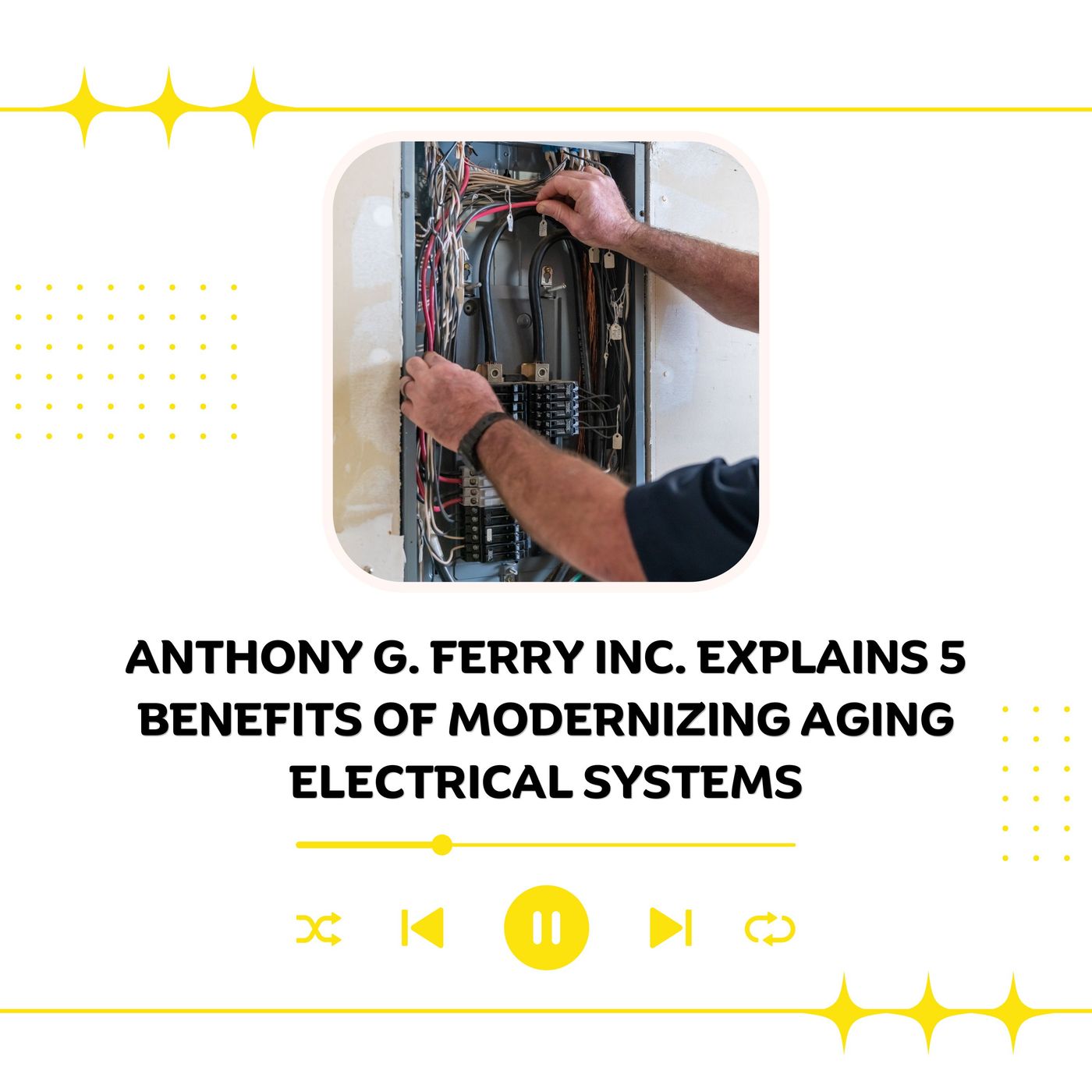 Anthony G. Ferry Inc. Explains 5 Benefits of Modernizing Aging Electrical Systems episode artwork
