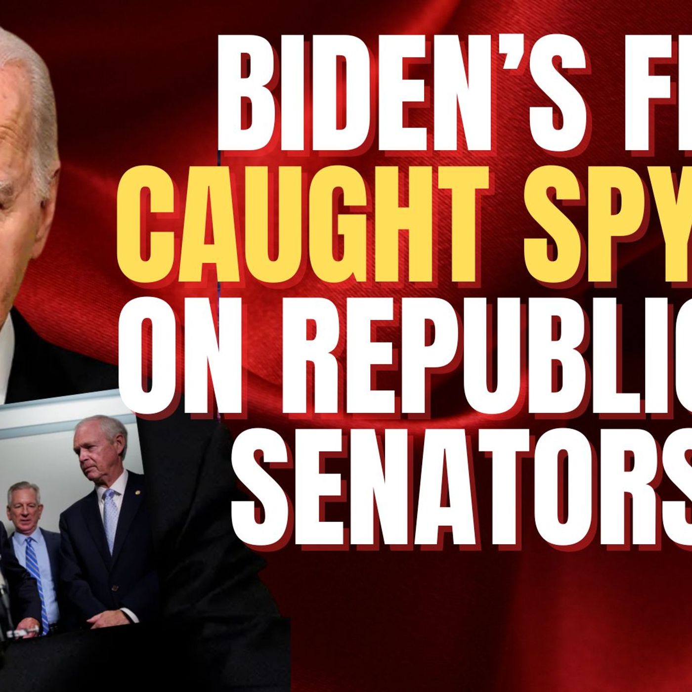 Biden’s FBI Caught Spying on Republican Senators
