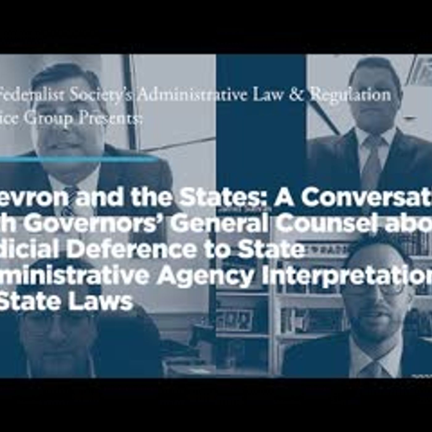 Chevron and the States: A Conversation with Governors' General Counsel about Judicial Deference to State Administrative Agency Interpretatio