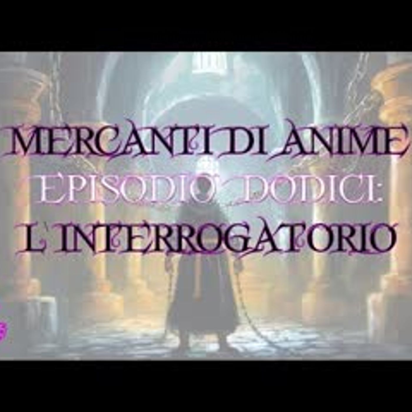 🟣🟣 D&D 5e   Mercanti di Anime - Ep. 12 L'interrogatorio 🟣🟣