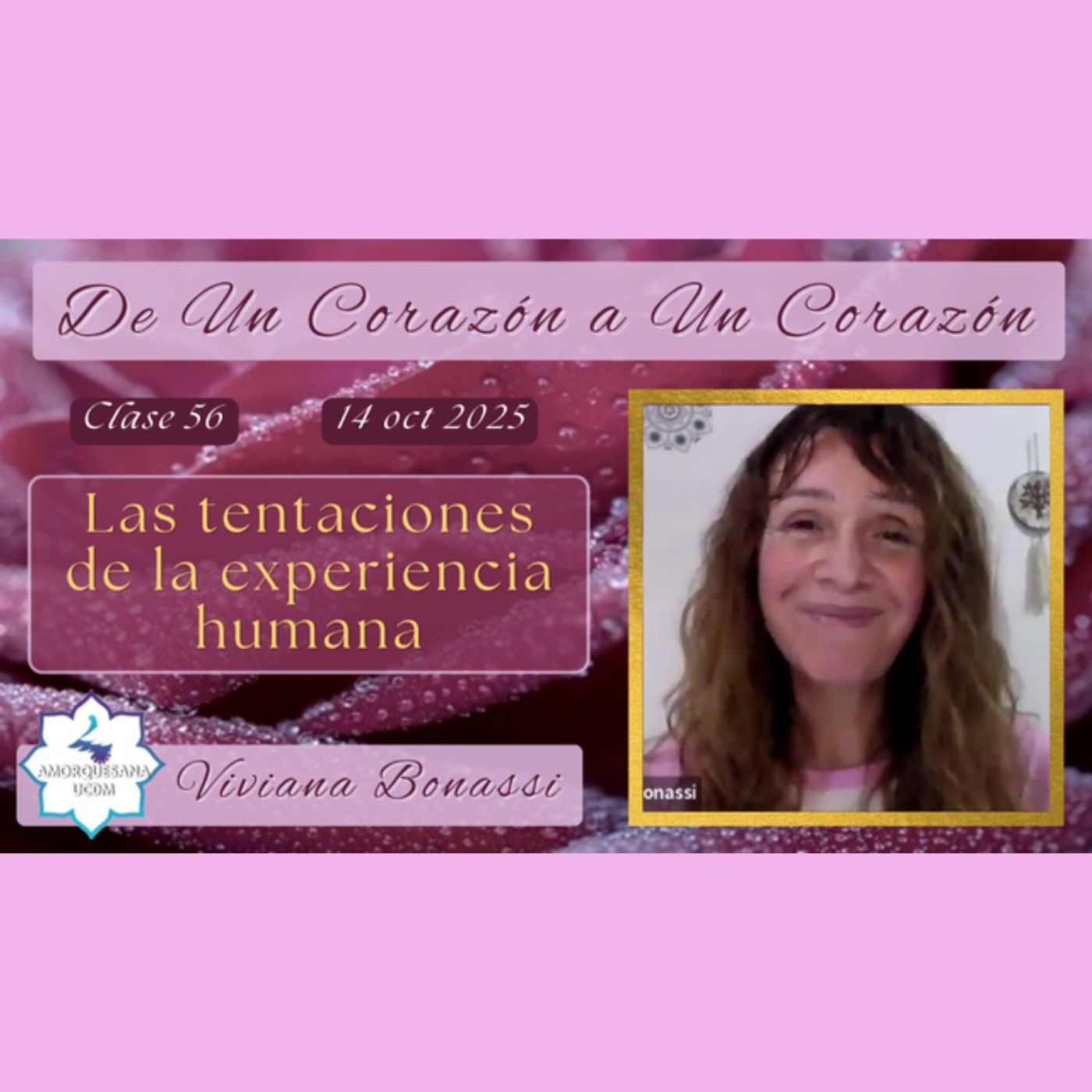 Clase 56 - Las tentaciones de la experiencia humana -Vivi Bonassi - De Un Corazón a Un Corazón - 14 oct 2025