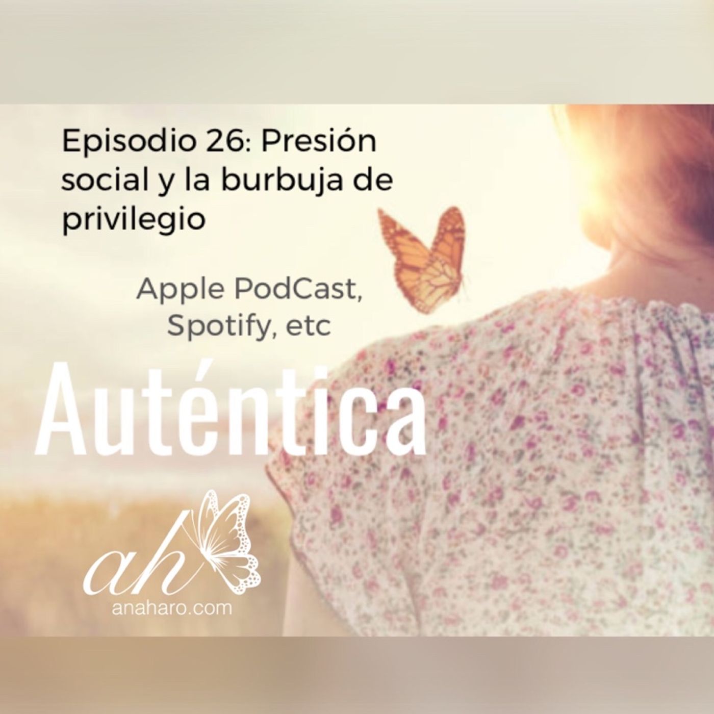 Episodio 26: Presión social y la burbuja de privilegio
