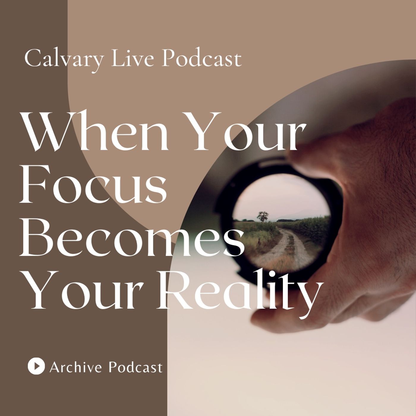 Pastor Hanscom: When Your Focus Becomes Your Reality. Archive Episode October 2, 2019.
