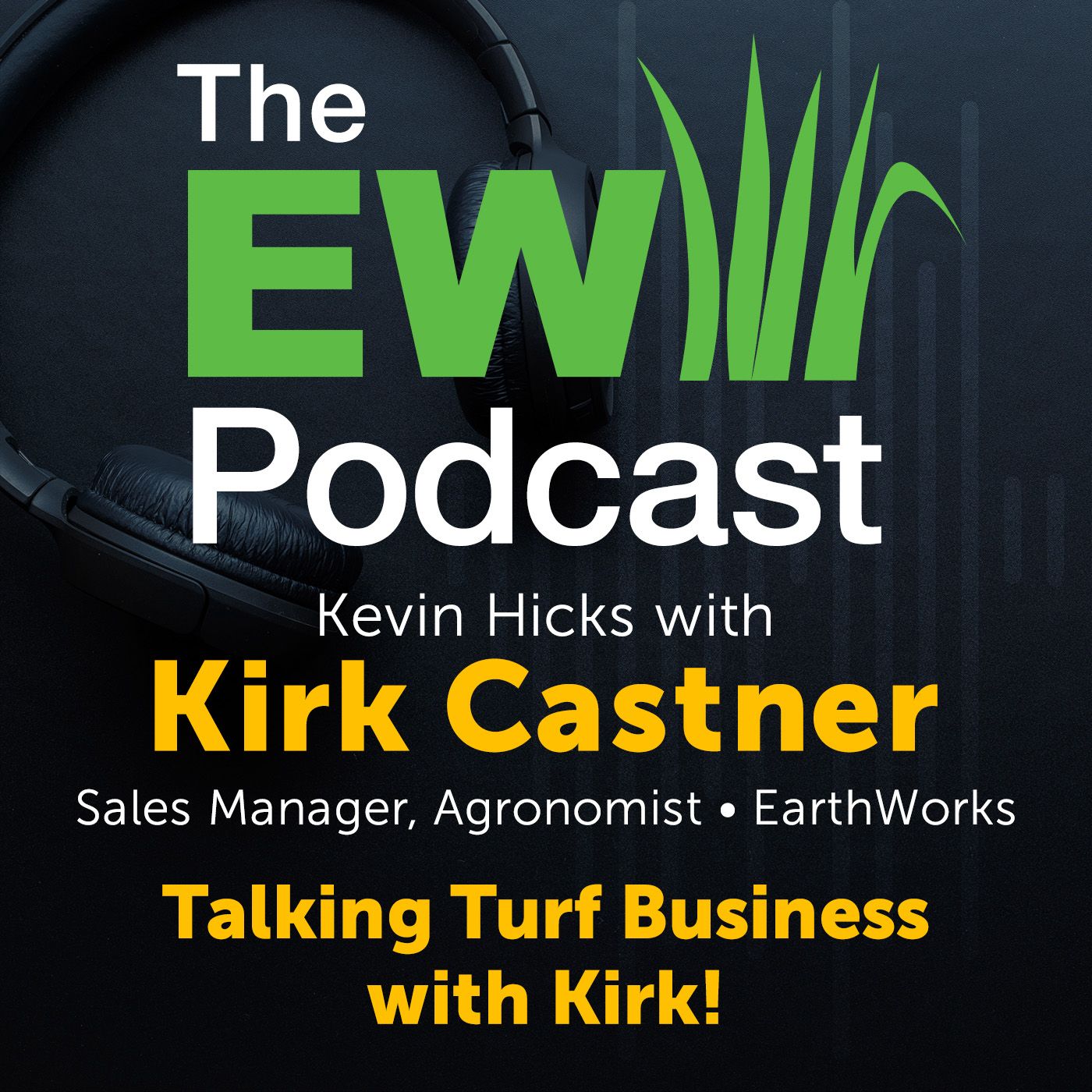The EW Podcast - Kevin Hicks with Kirk Castner - Talking Turf Business!