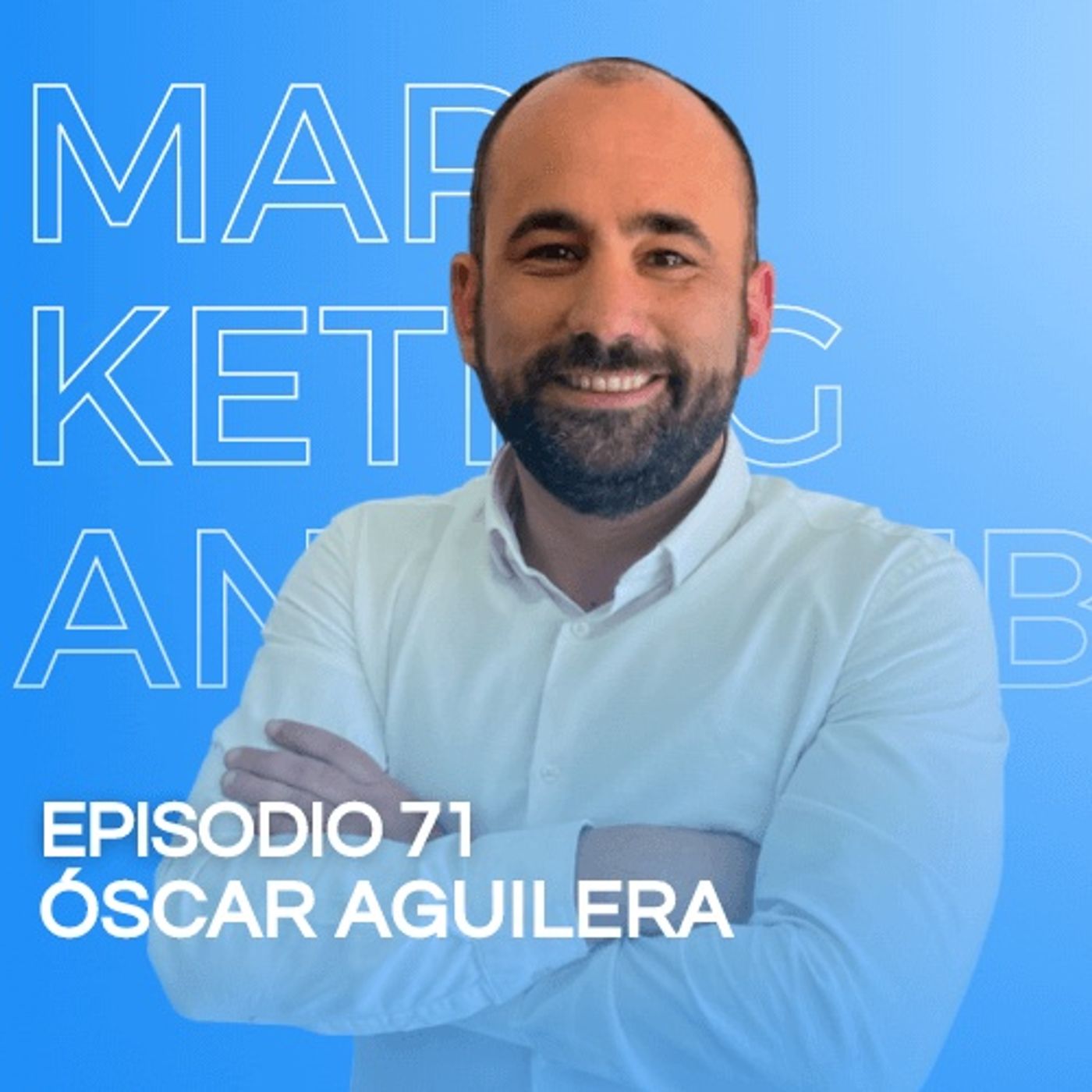 Episodio 71. Óscar Aguilera. Cómo crear una agencia de marketing digital.