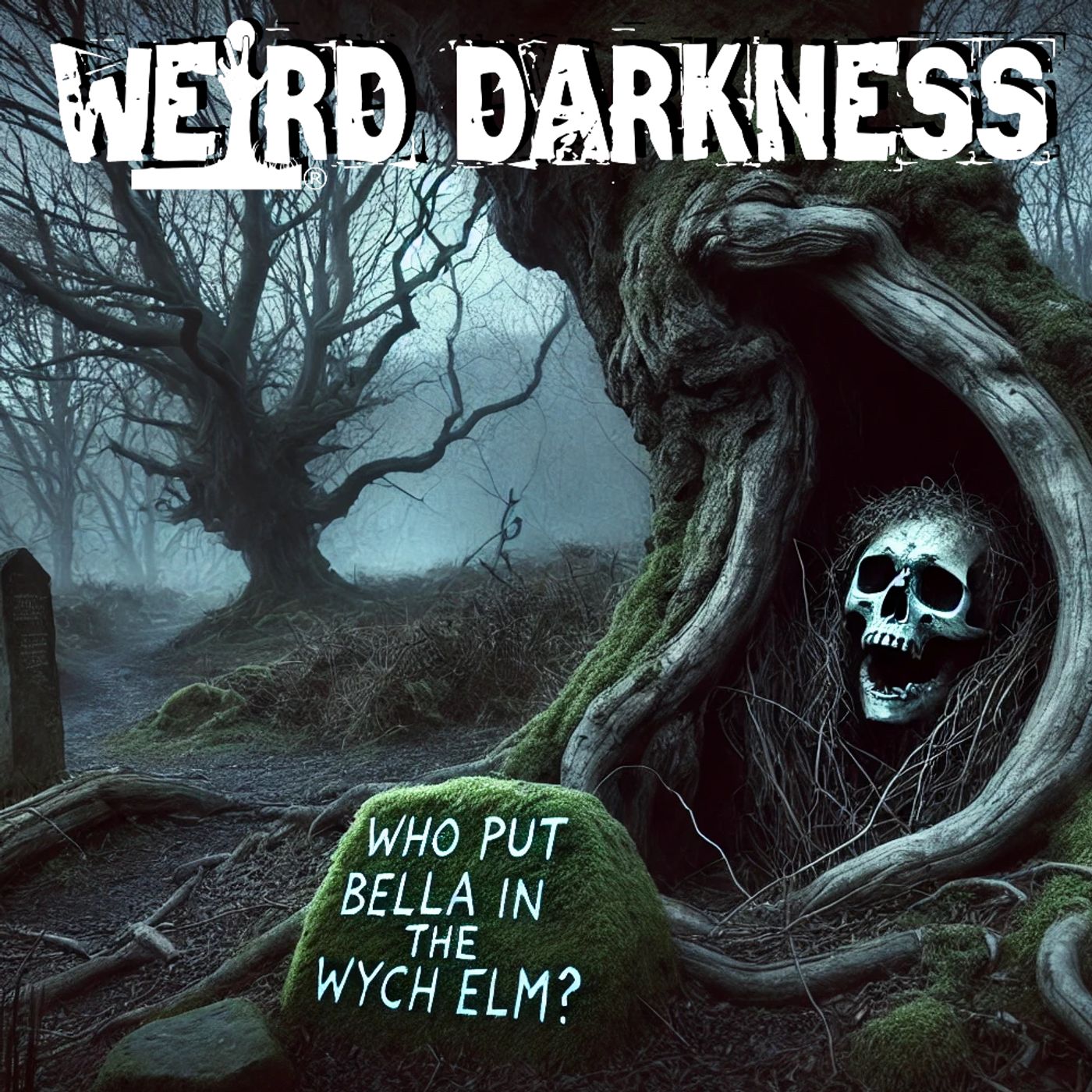 “The SPY, The WITCH, and The WYCH ELM: An UNSOLVED MYSTERY” + More CREEPY TRUE Tales! #WeirdDarkness - podcast episode cover