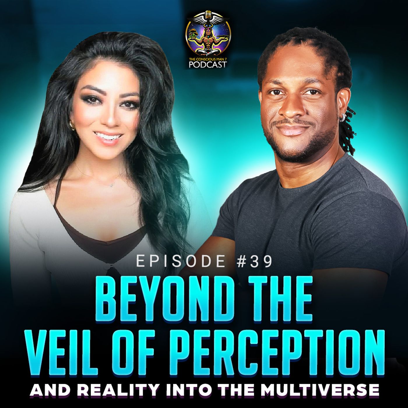 Episode #39 - Beyond The Veil Of Perception And Reality Into The Multiverse w/ Geraldine Orozco