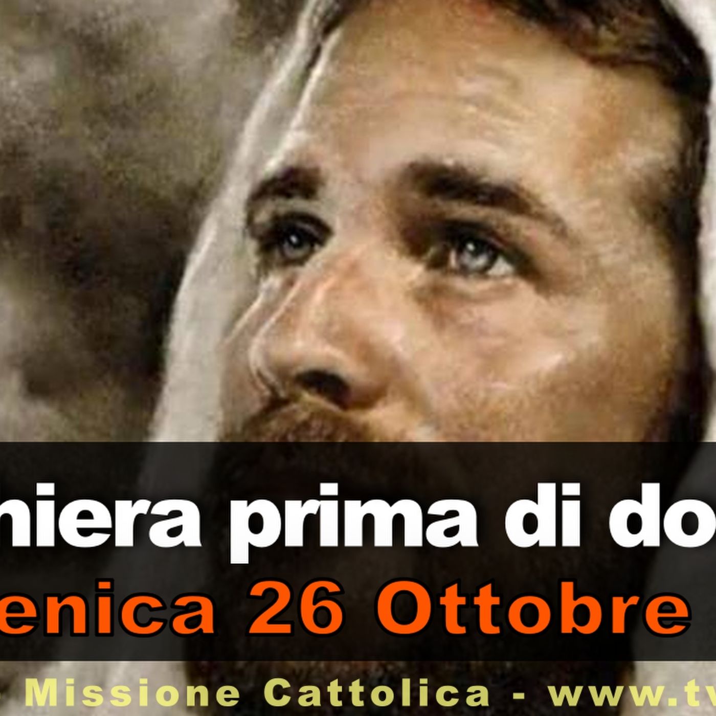 Preghiera prima di dormire DOMENICA 26 OTTOBRE 2025 ❤️ Compieta dopo i Secondi Vespri XXX Domenica T.O. Preghiera prima di dormire DOMENICA 26 OTTOBRE 2025 ❤️ Compieta dopo i Secondi Vespri XXX Domenica T.O.