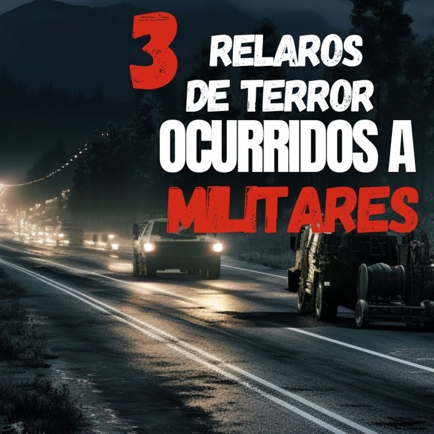 3 RELATOS DE TERROR OCURRIDOS A MILITARES EN CARRETERAS SOLITARIAS  PESADILLAS EN MISIÓN