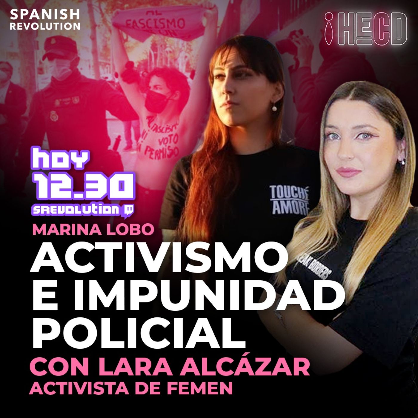 HECD! 274- Entrevista a Lara Alcázar(Femen) impunidad policial +Misoginia más allá de las redes+Tuberculosis+Lo de Oltra