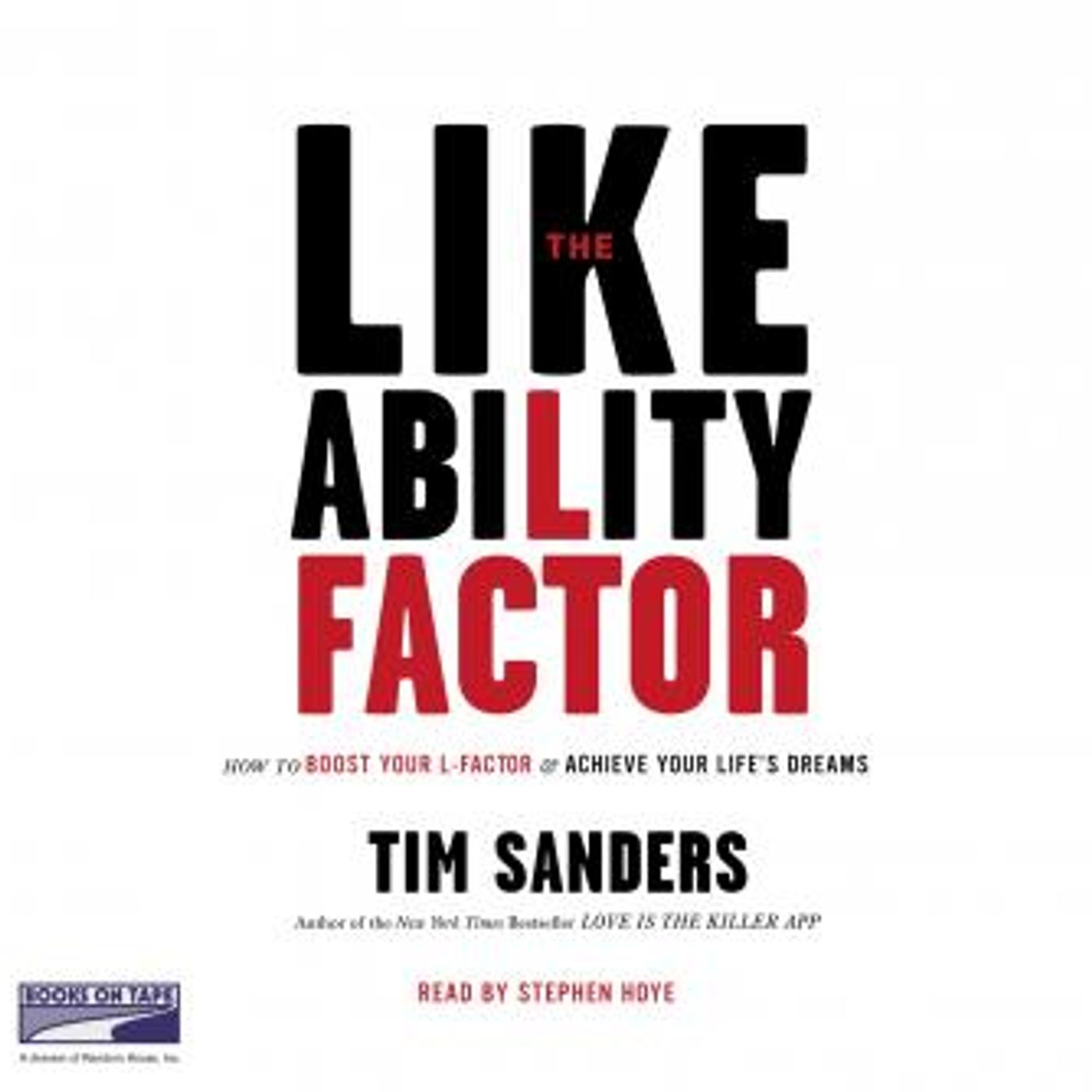 The Likeability Factor: How to Boost Your L Factor and Achieve Your Life's Dreams by Tim Sanders episode artwork