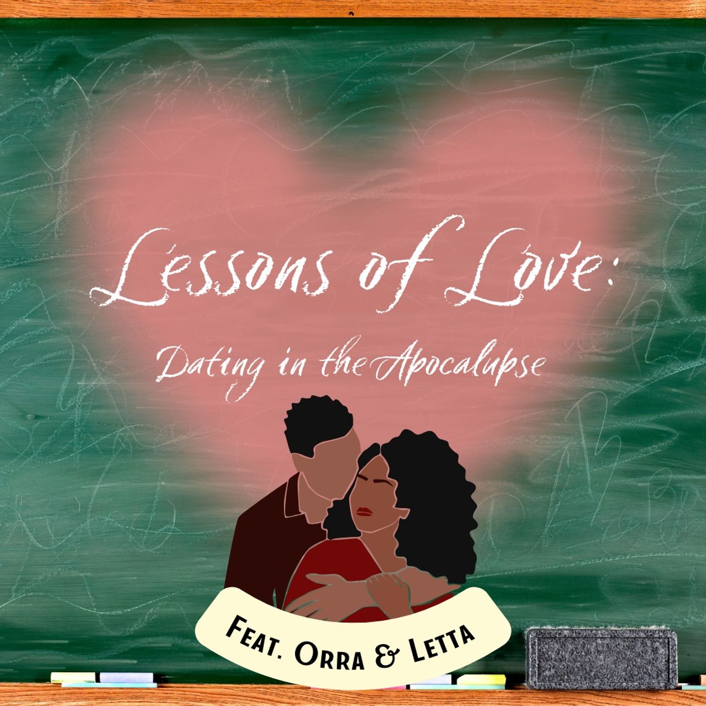 Lessons of Love- Dating in the Apocalypse (Feat. Orra & Letta) episode artwork