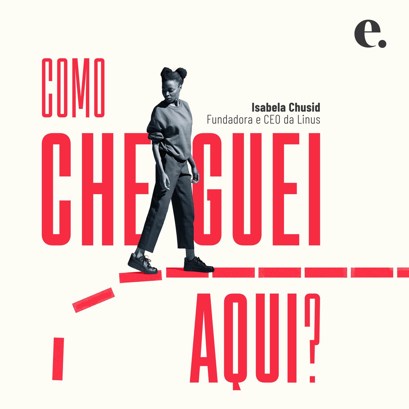 Isabela Chusid, fundadora e CEO da Linus | Como Cheguei Aqui Videocast #24 Isabela Chusid, fundadora e CEO da Linus | Como Cheguei Aqui Videocast #24